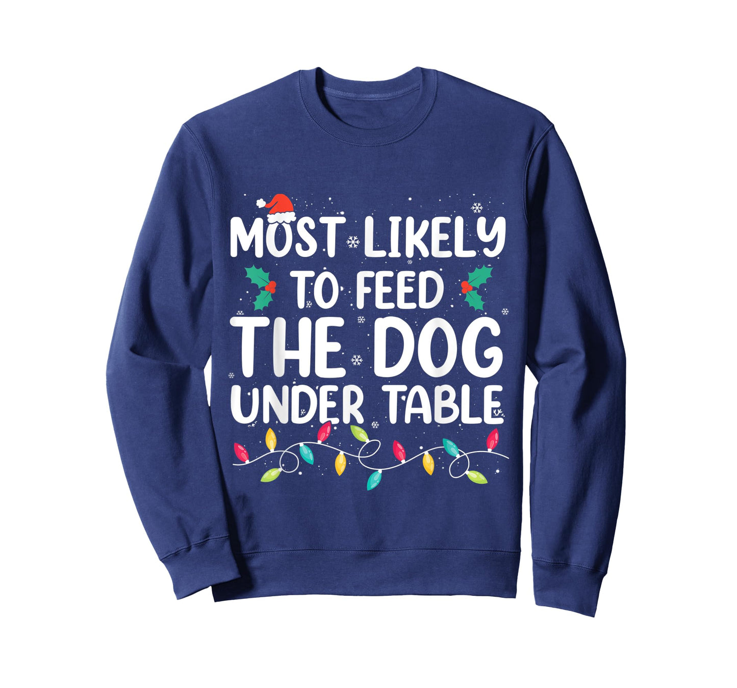 Most Likely To Feed The Dog Under Table Christmas Pajamas T-Shirt
