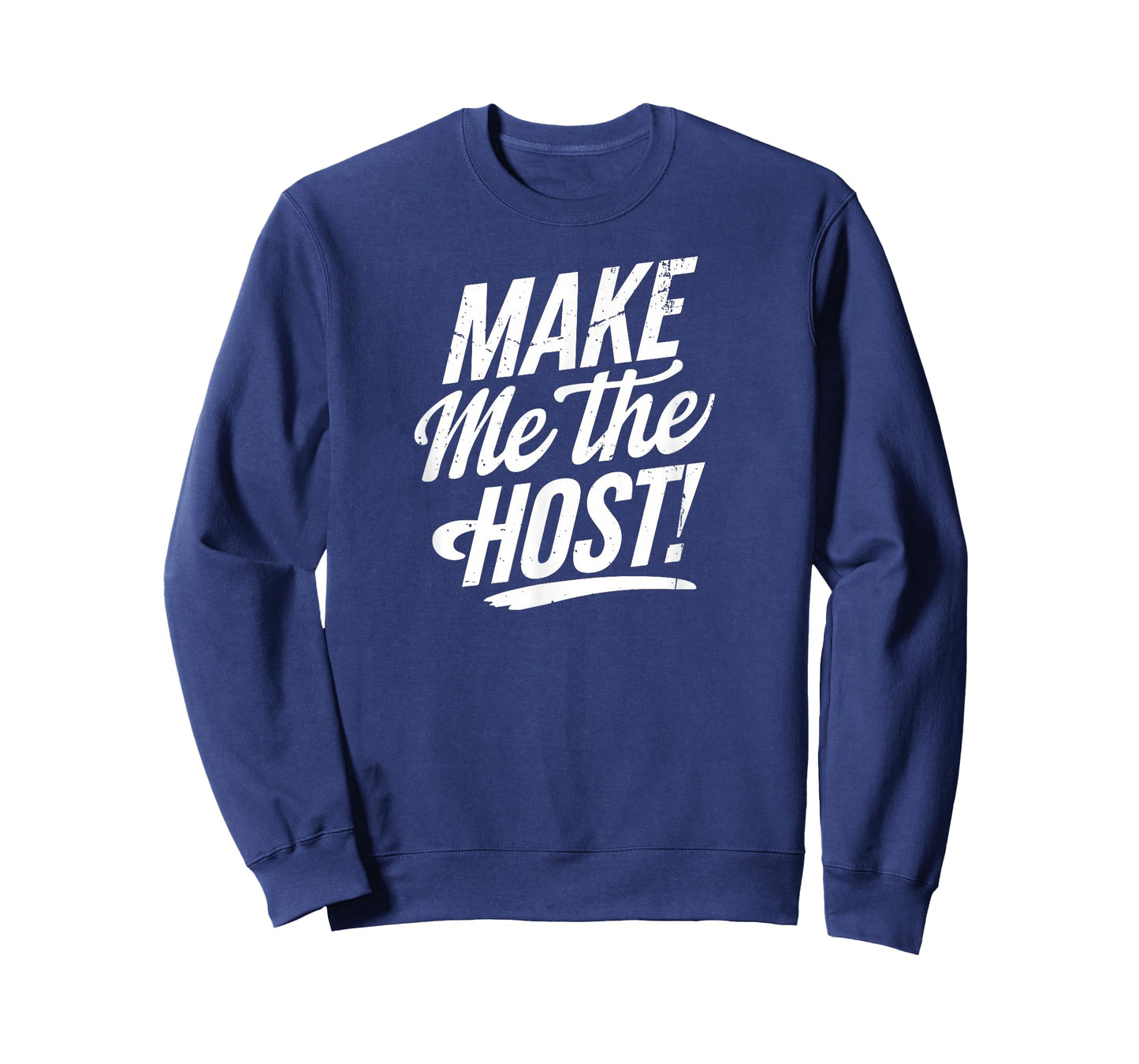 Make Me The Host Sarcastic Online Job Employer Cool Novelty T-Shirt