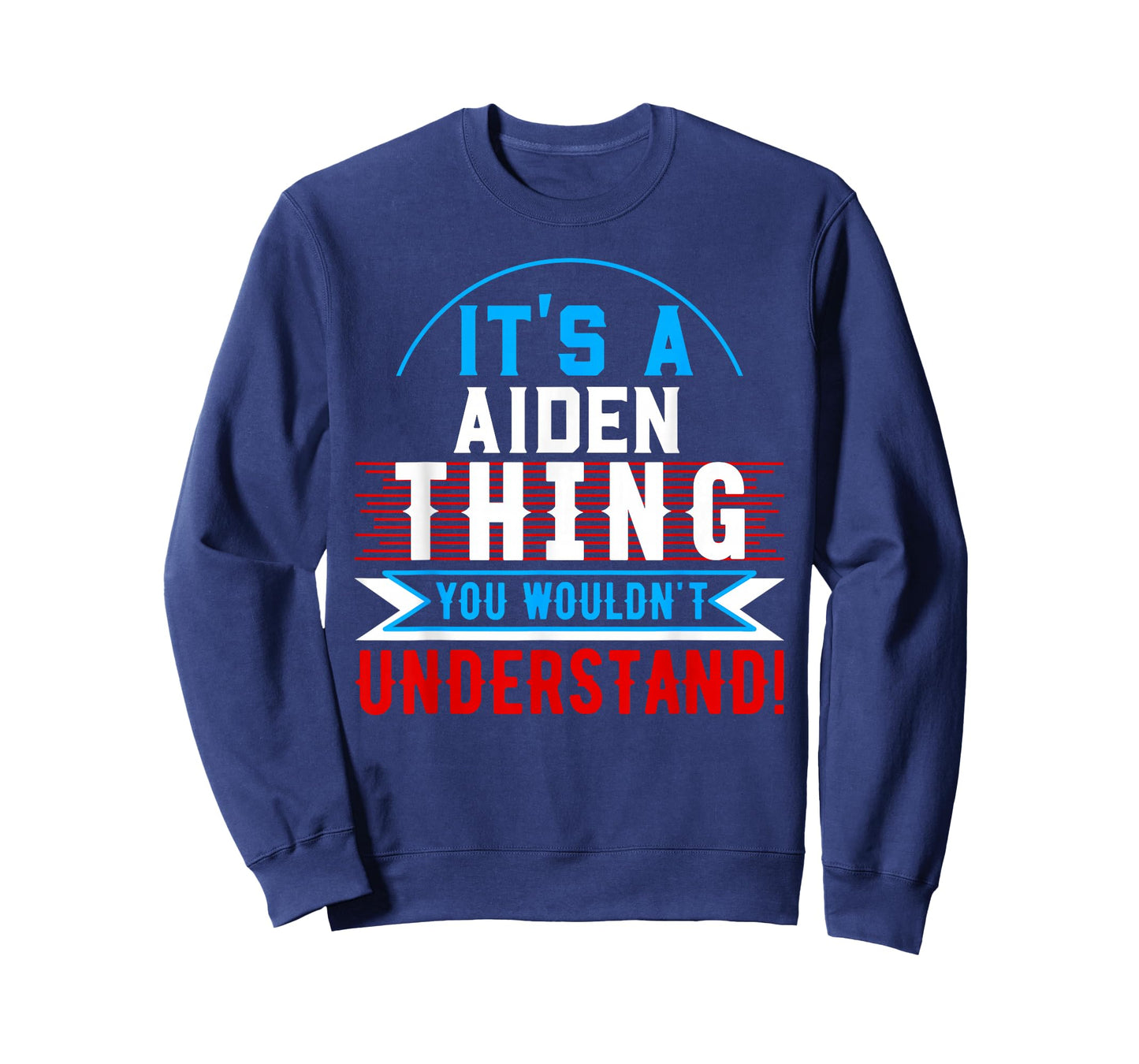 It's A AIDEN Thing You Wouldn't Understand T-Shirt AIDEN T-Shirt