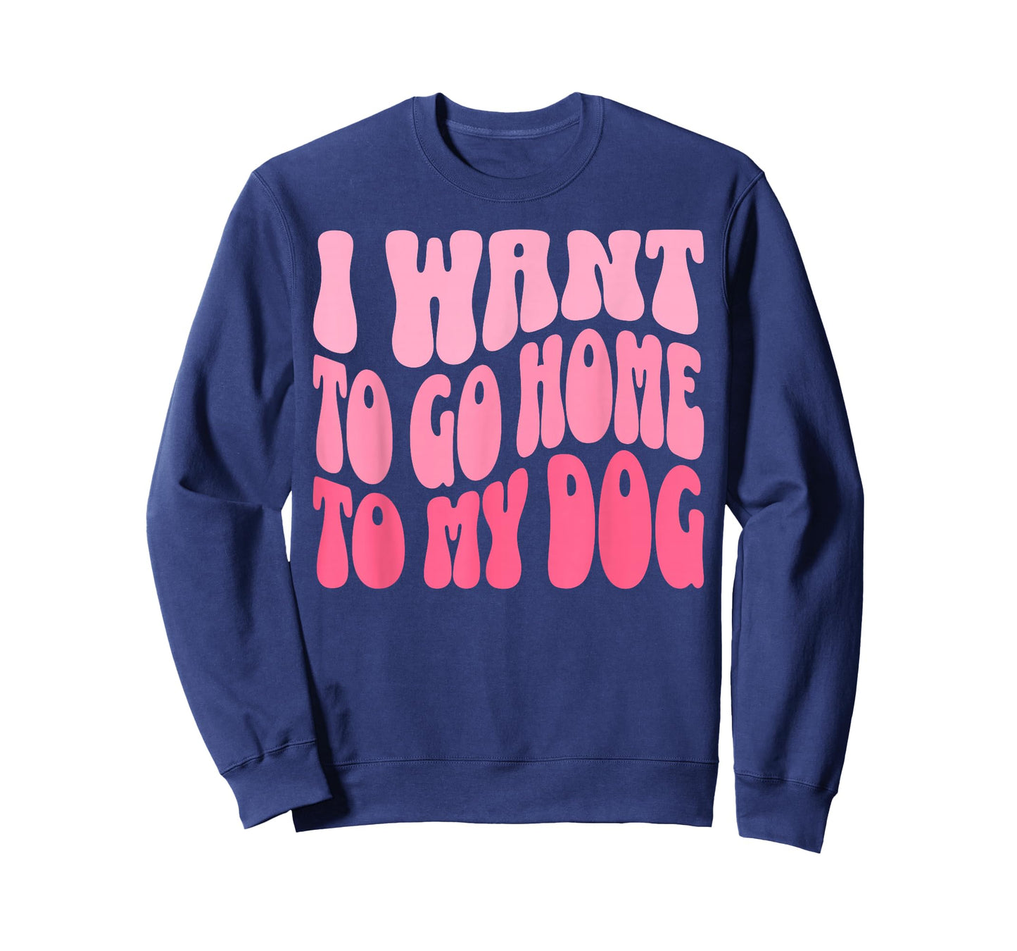 I Want to Go Home to My Dog Funny Dogs Lover Quote T-Shirt