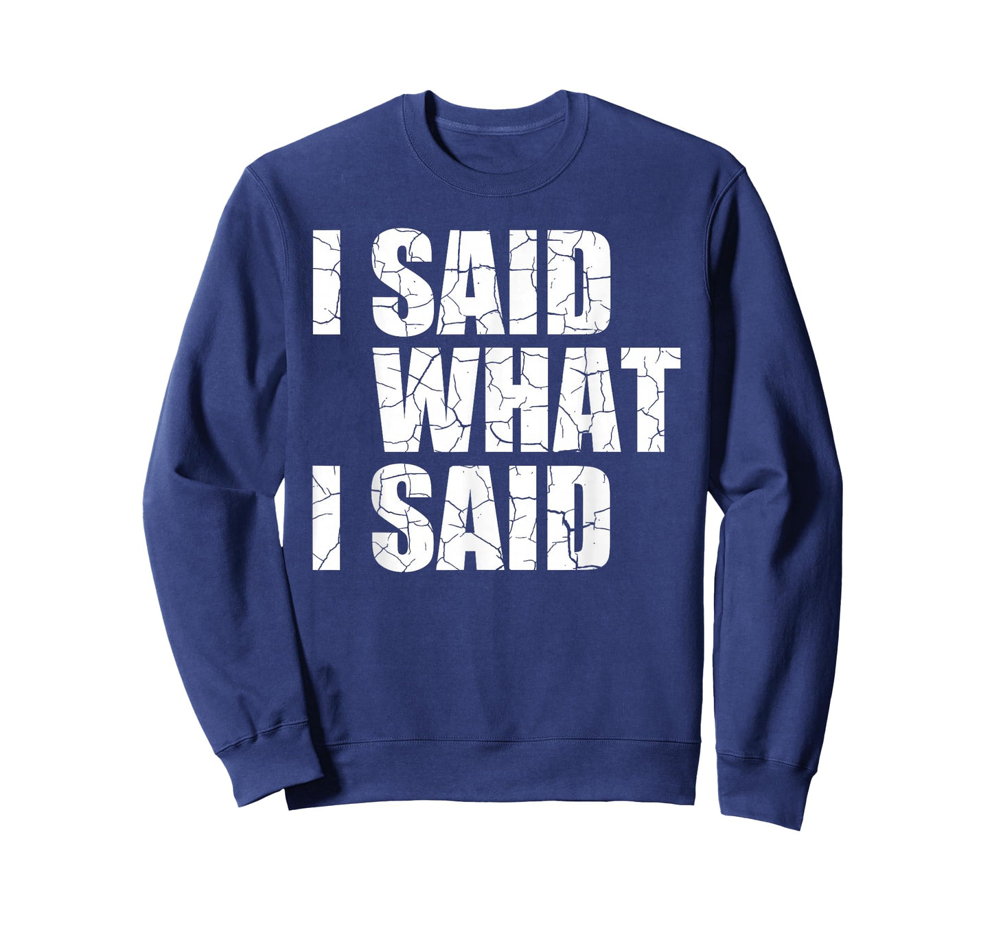 I Said What I Said T-Shirt