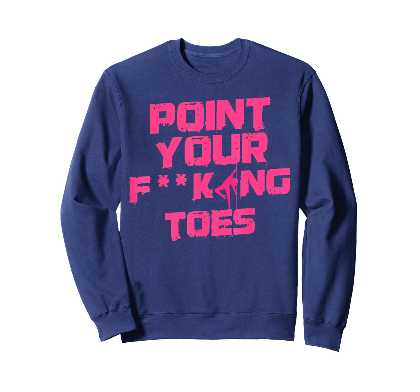 Point Your Fucking Toes Funny Dance Teacher & Student Joke Men Women T-Shirt