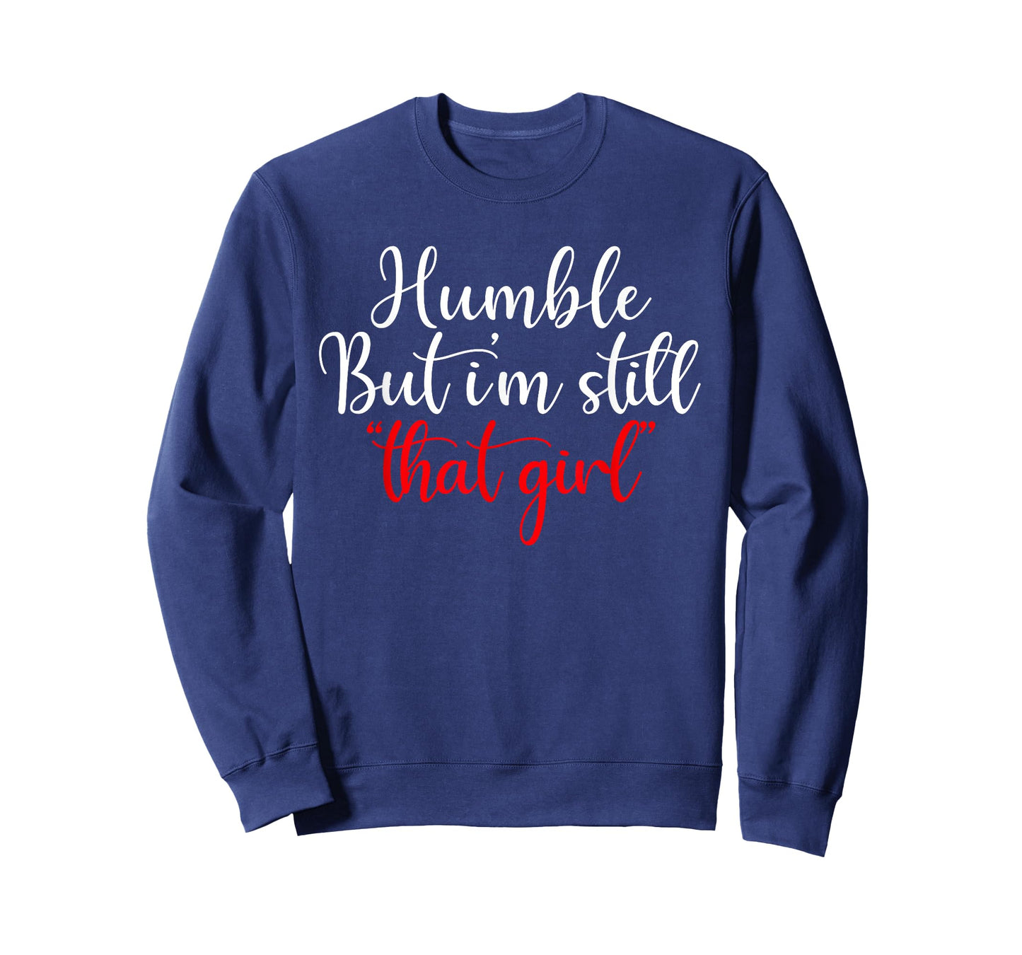 Humble But I'm Still That Girl Funny Saying T-Shirt