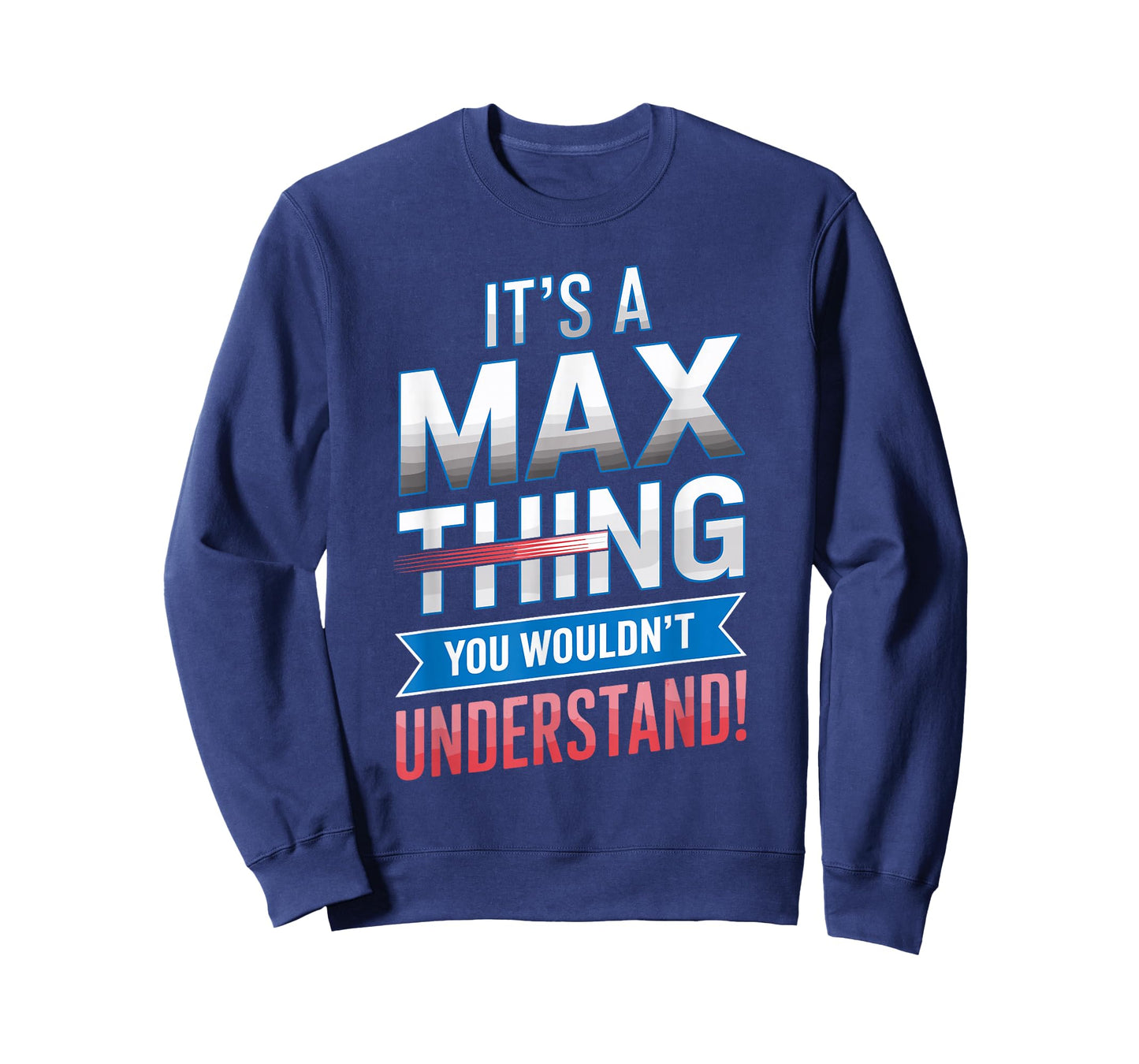 It's A MAX Thing You Wouldn't Understand T-Shirt MAX T-Shirt