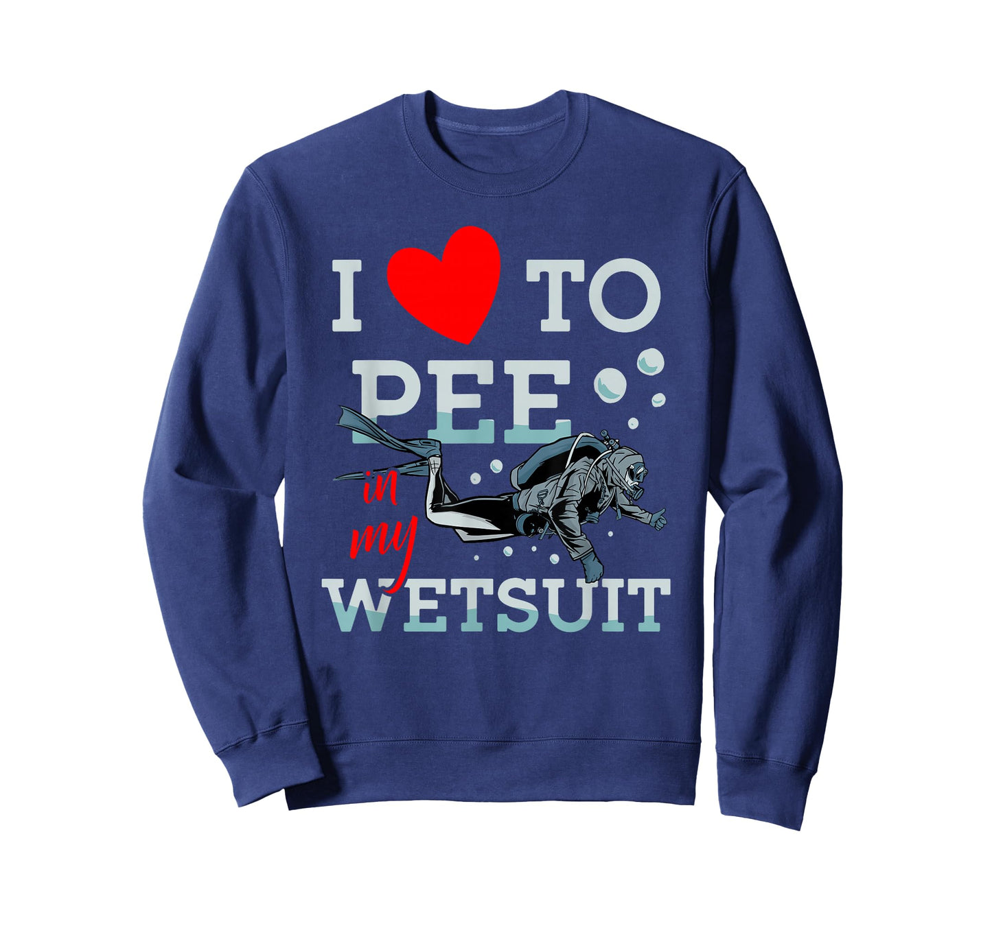 I Love To Pee In My Wet Suit Scuba Diver Underwater Diving T-Shirt