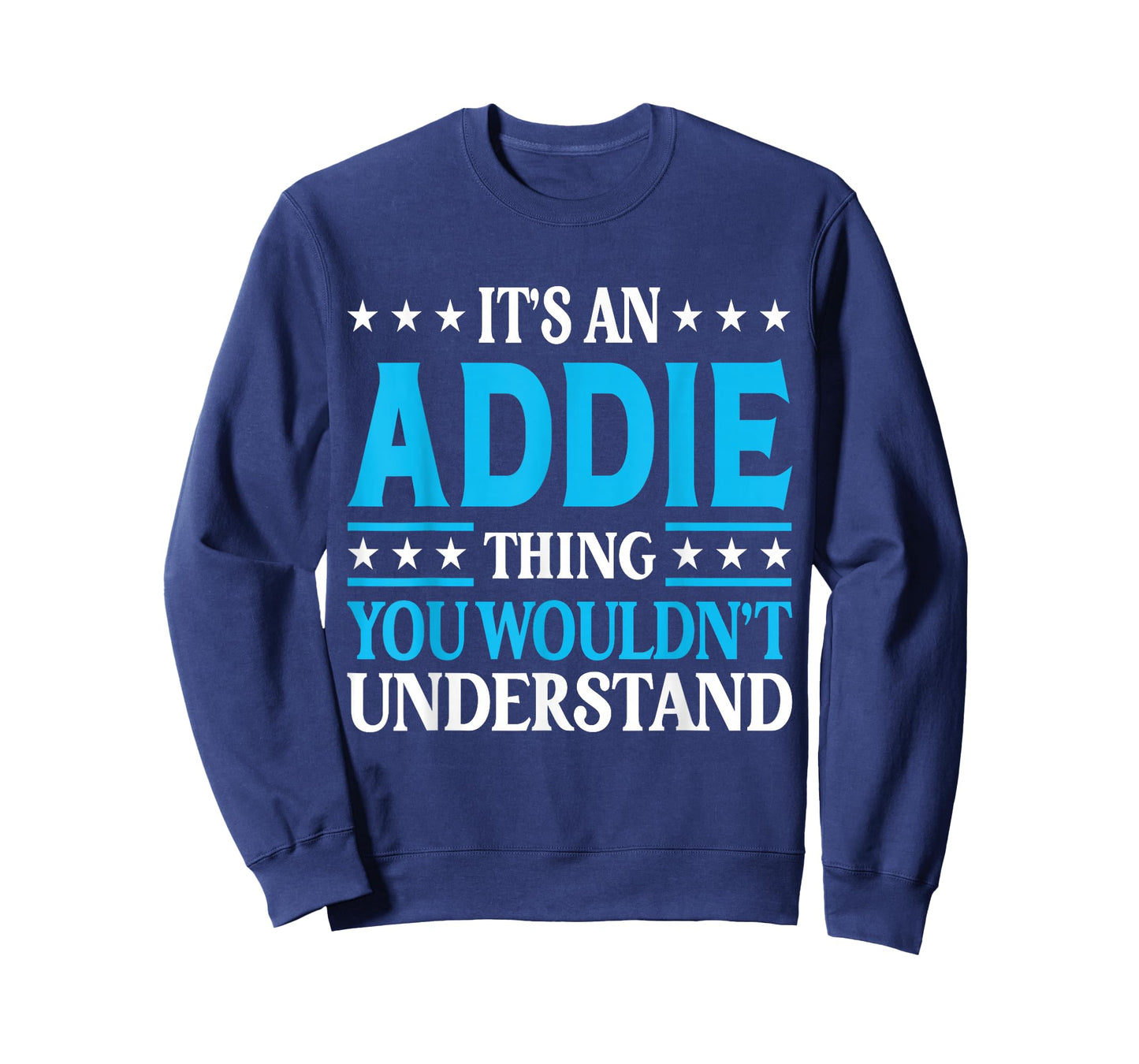 It's An Addie Thing Wouldn't Understand Girl Name Addie T-Shirt