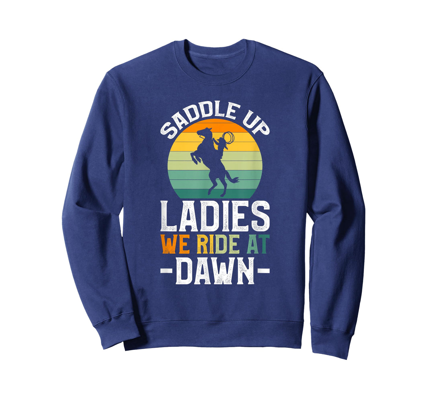 Saddle Up Ladies We Ride At Dawn T-Shirt