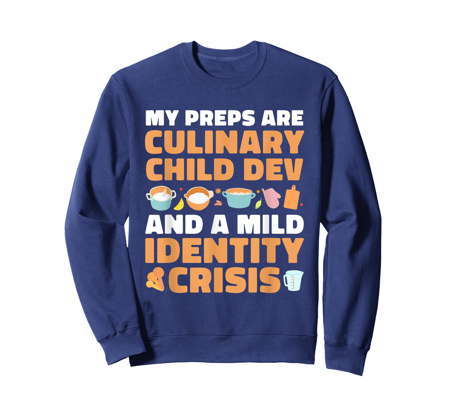 My Preps are Culinary Child Dev and A Mild Crisis T-Shirt