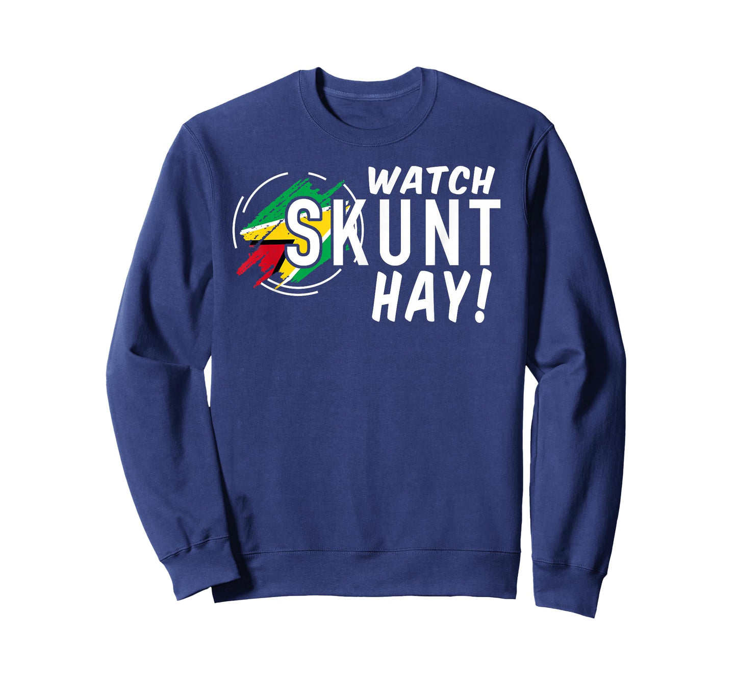 WATCH SKUNT HAY! Guyana Flag Funny Patriotic T-Shirt