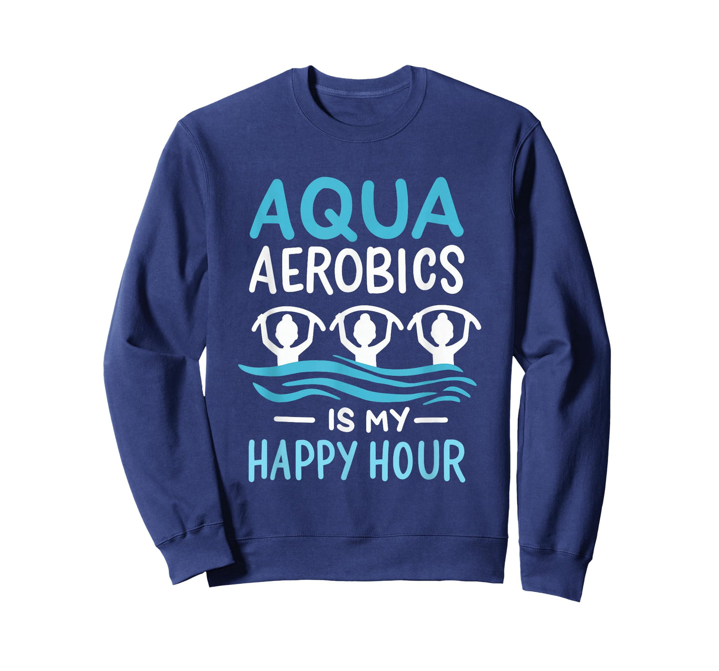 Aqua Aerobics Is My Happy Hour Water Aerobics Aquafitness T-Shirt