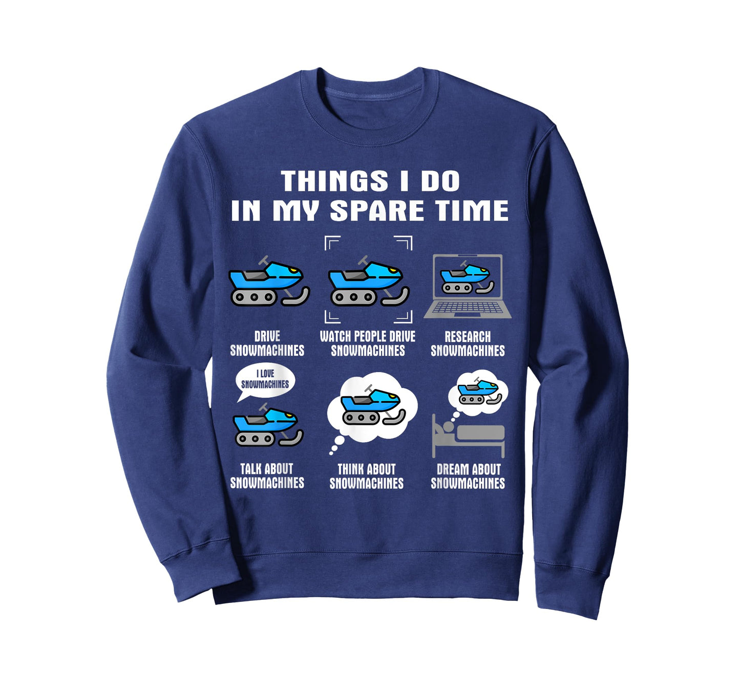 6 Things I Do In My Spare Time - Snowmachine T-Shirt
