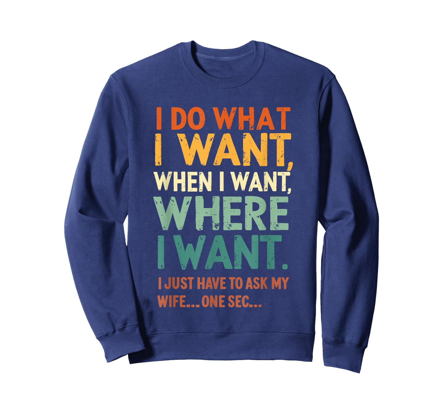 I Do What I Want When I Want Where I Want Funny Husband T-Shirt