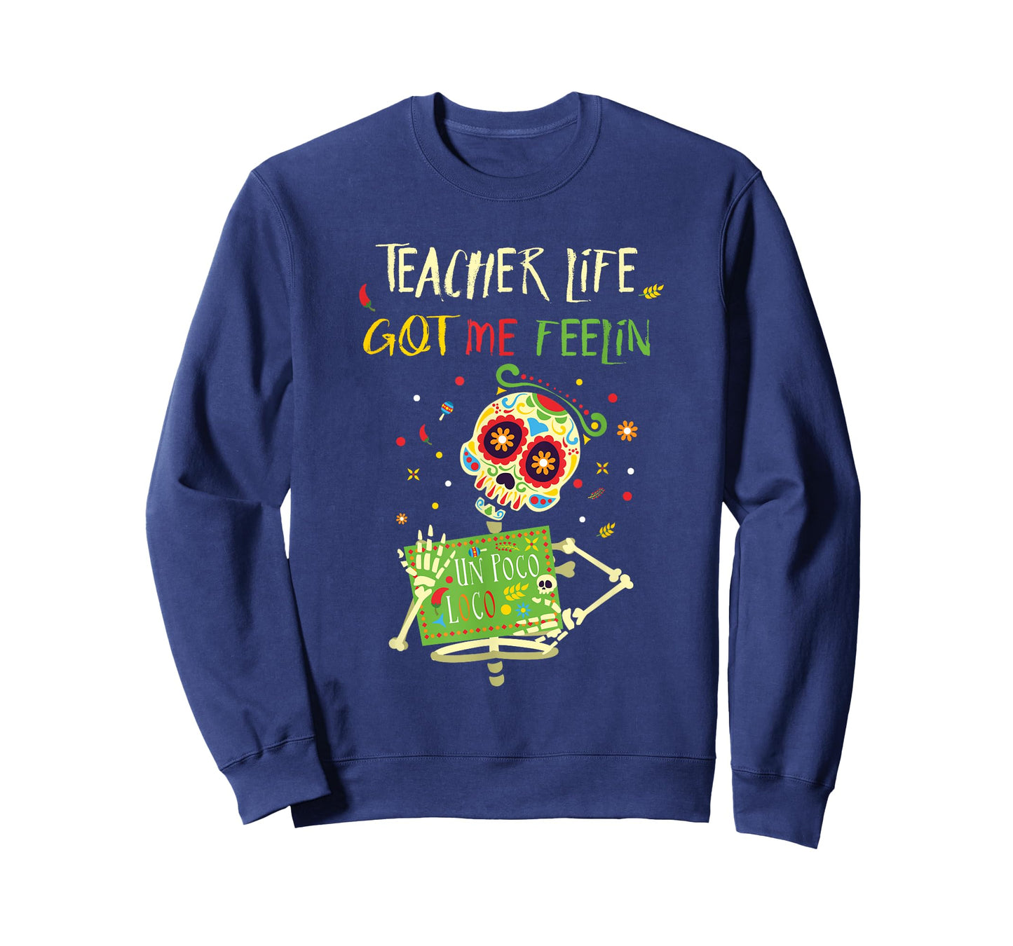Teacher Life Got Me Feelin Poco Loco Day of Dead Dia Muerto T-Shirt