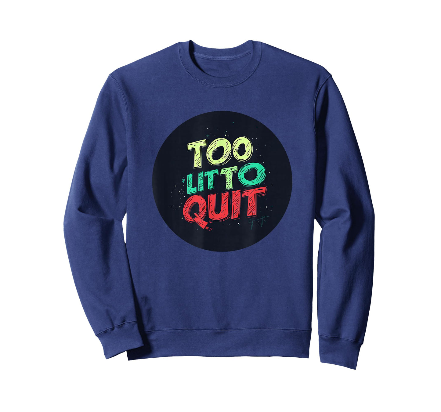 Vibrant Too lit to Quit Speech T-Shirt