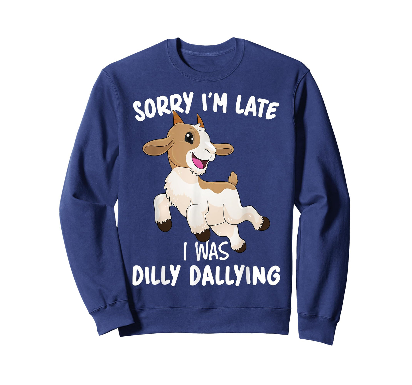 Funny Goat Farmer Sorry I'M Late I Was Dilly Dallying T-Shirt