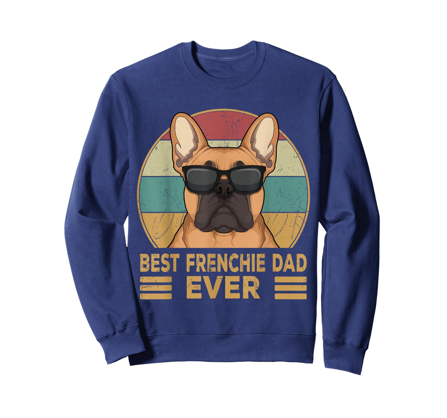 Best Frenchie Dad Ever Funny French Bulldog Dog Owner Gift T-Shirt