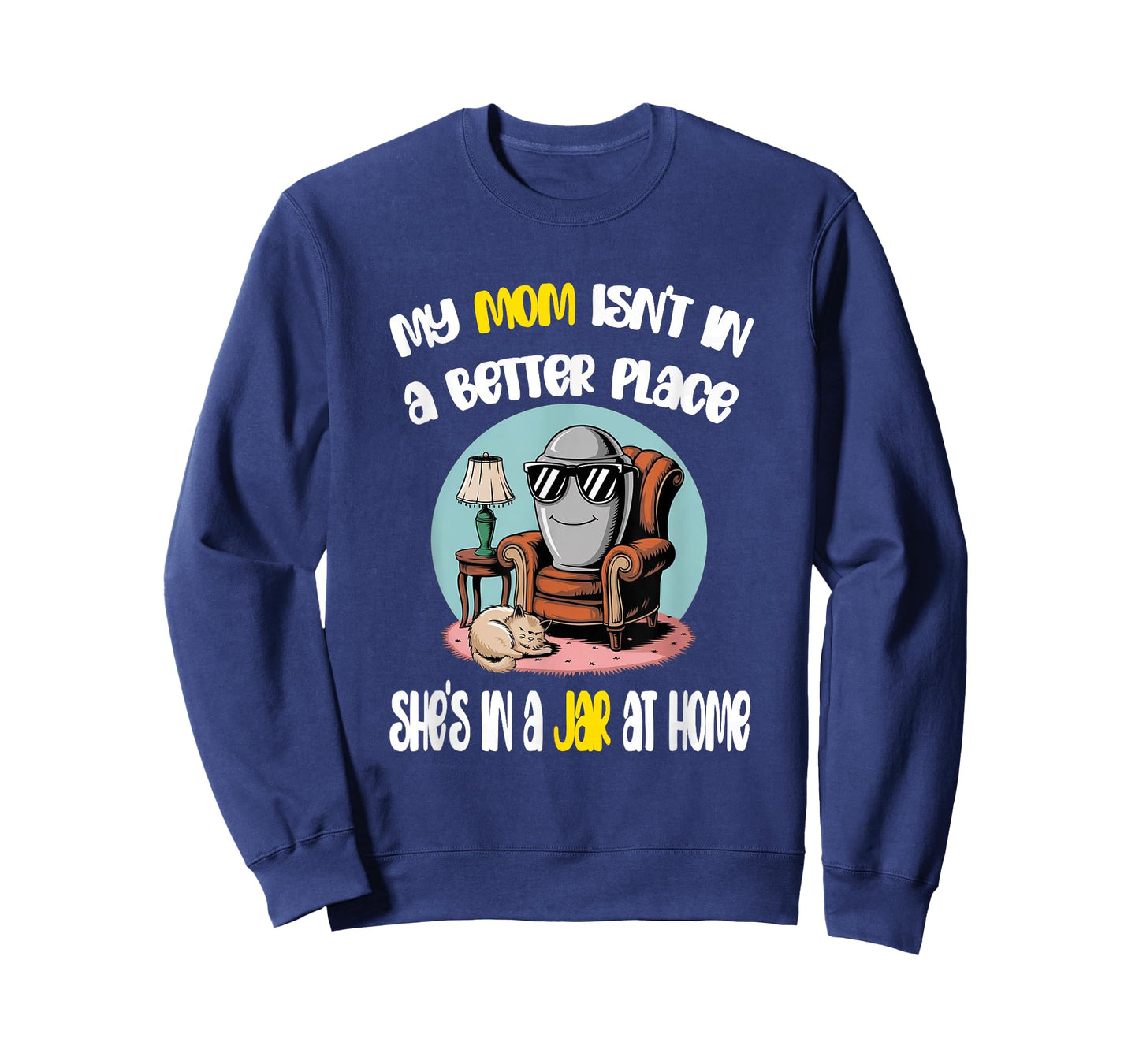 My Mom Isn't in a Better Place Funny Cremation Art T-Shirt