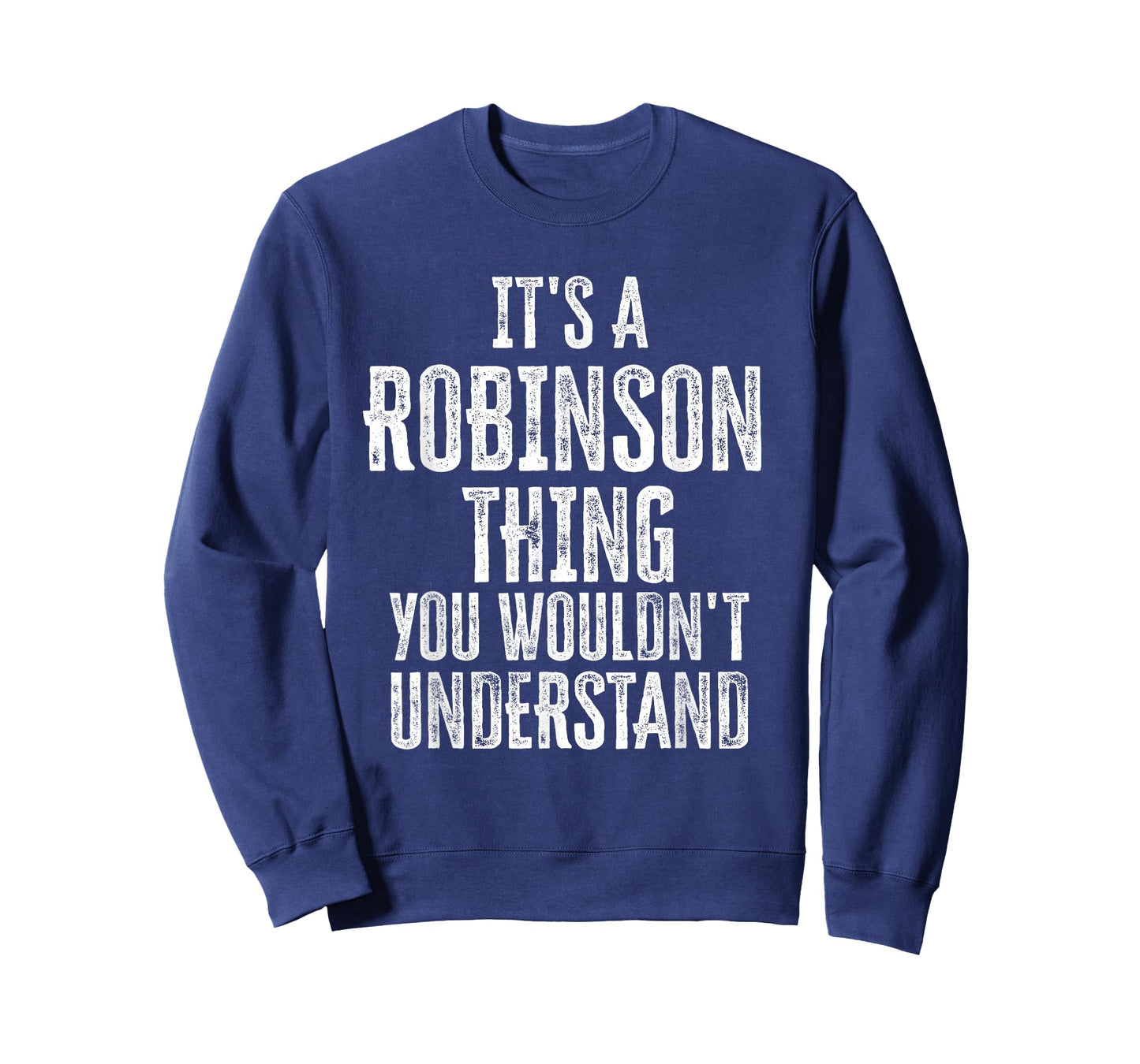 It's A Robinson Thing You Wouldn't Understand Family Name T-Shirt
