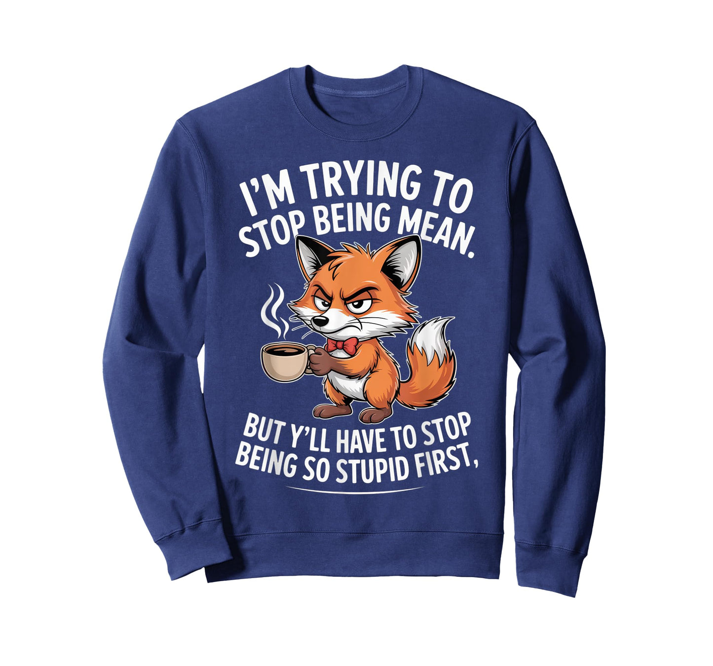 I'm Trying to Stop Being Mean Sarcastic Coffee Lover Humor T-Shirt