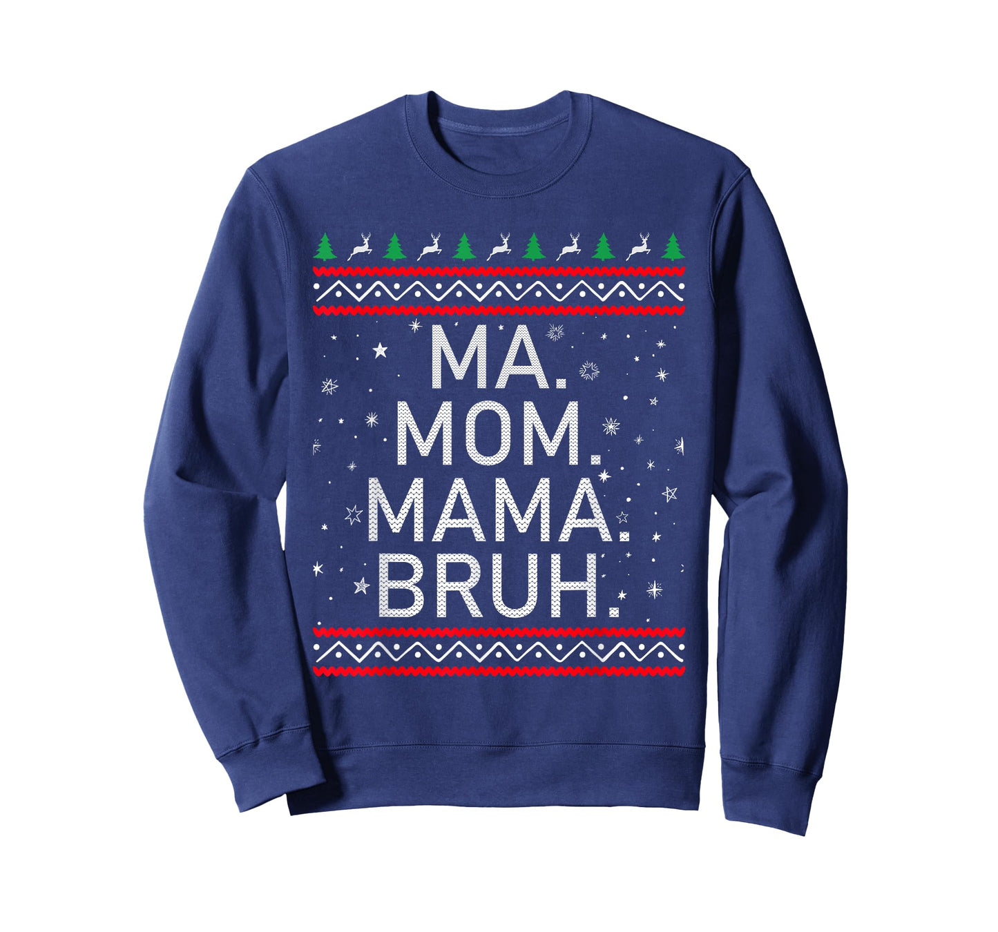 Ma Mom Mama Bruh Mother Funny Mama Ugly Christmas T-Shirt