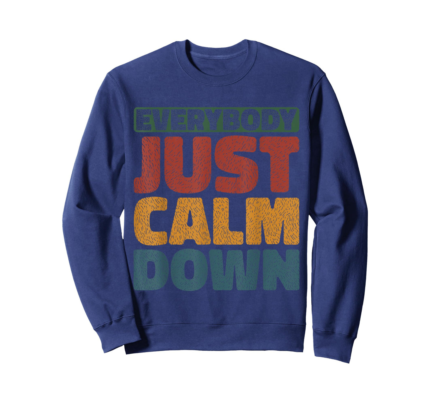 Everybody Just Calm Down --- T-Shirt