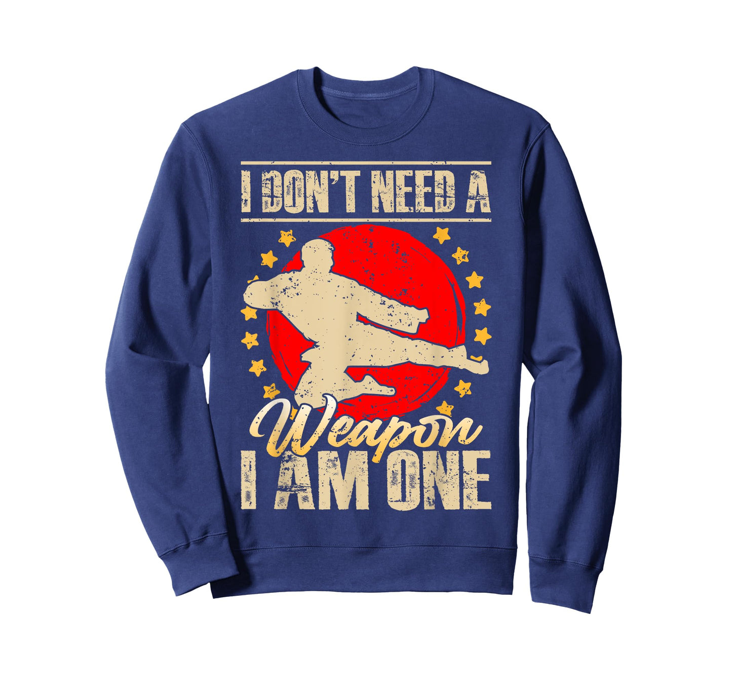 I Don’t Need a Weapon I Am One Funny Gifts T-Shirt