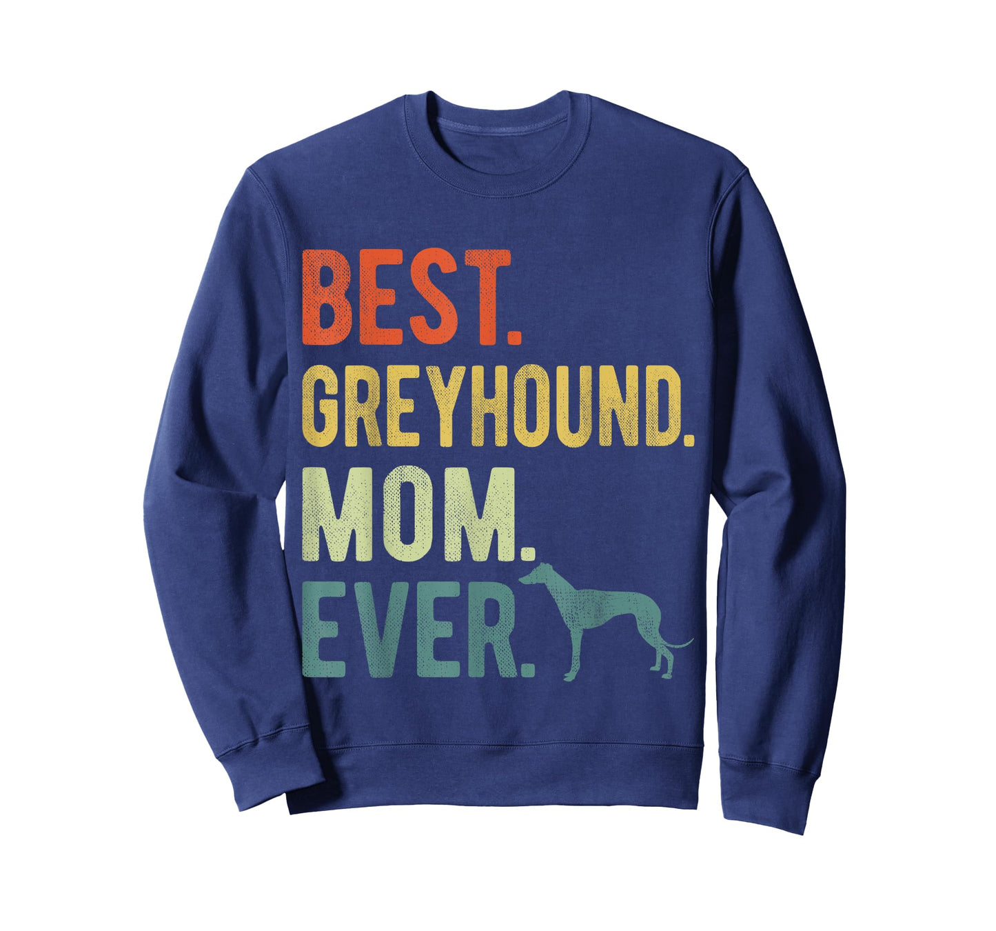 Best Greyhound Mom Ever Dog Lovers Mother's Day Men Women T-Shirt