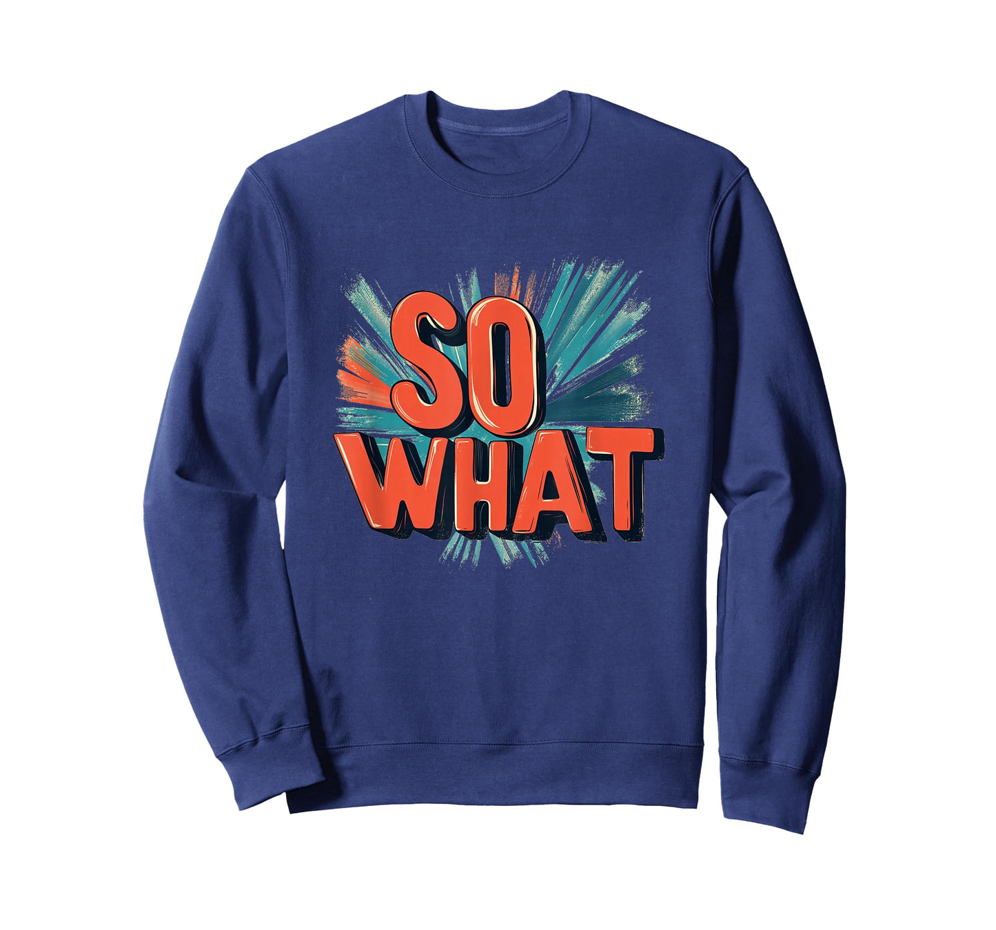 Great So What Statement in Vibrant Colors T-Shirt