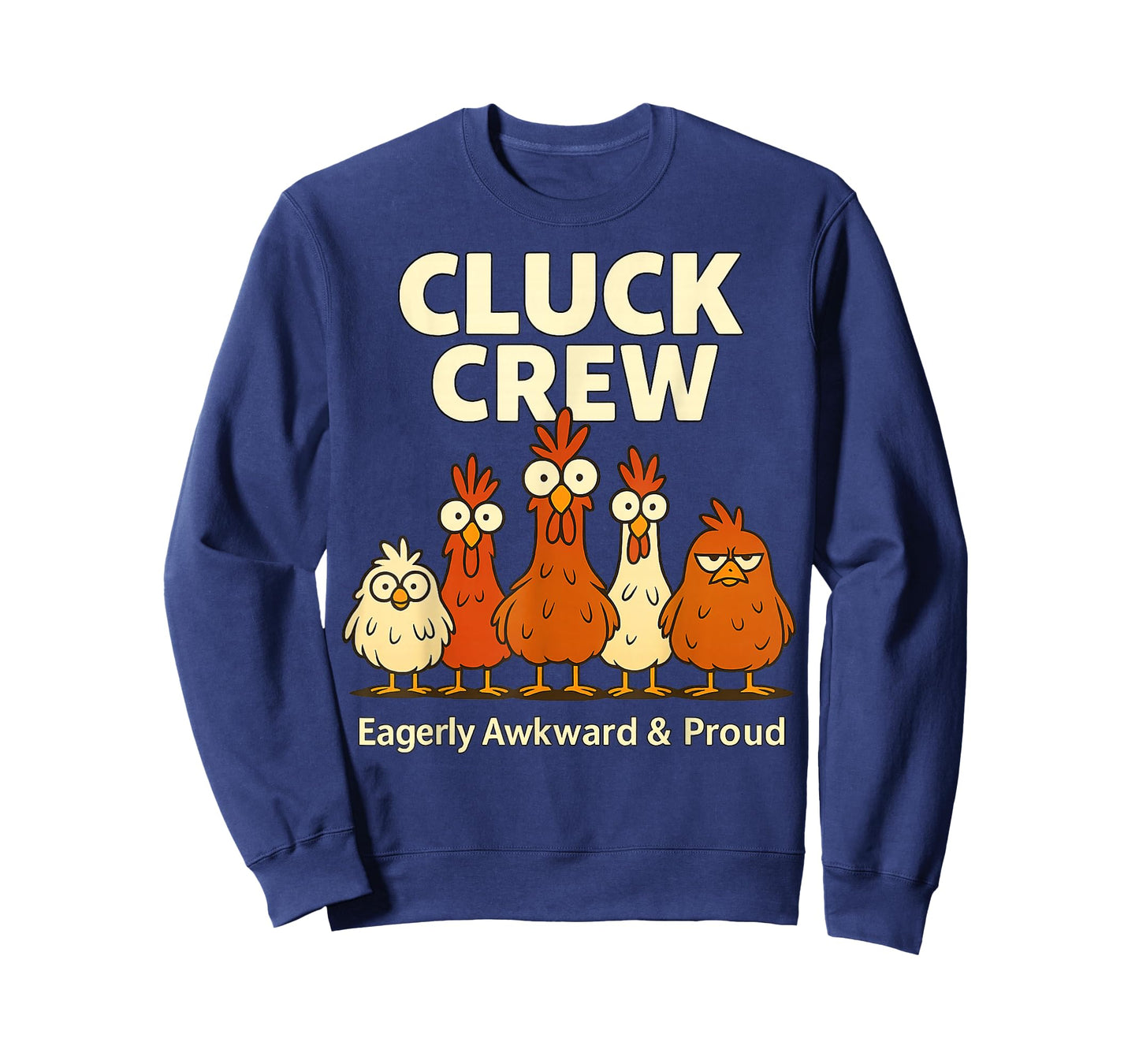 Cluck Crew Eagerly Awkward and Proud Funny Crazy Chicken T-Shirt