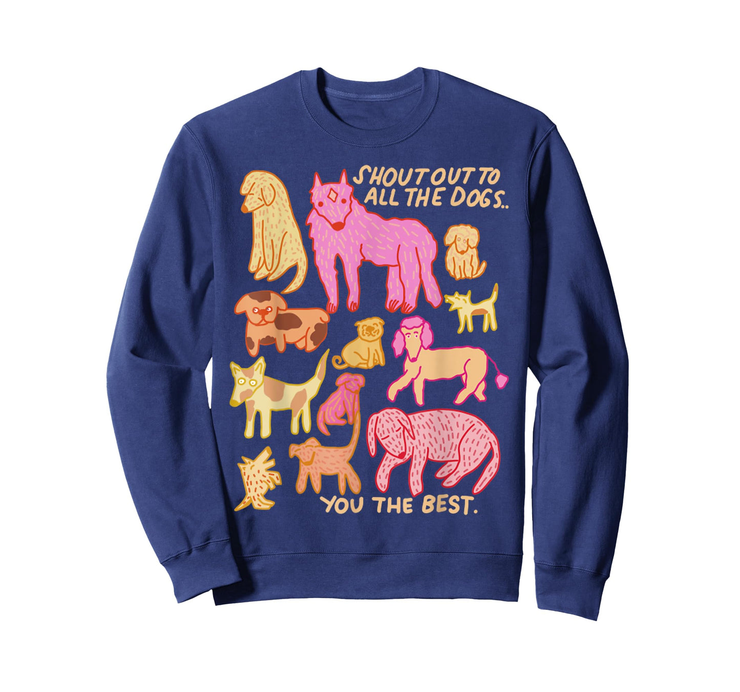 Funny Shout Out To All The Dogs - You The Best Cute Dog Men Women T-Shirt