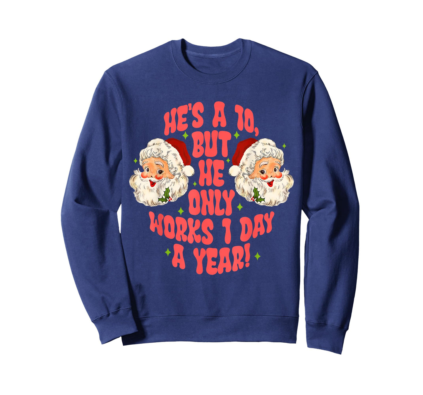 He's A 10. But He Only Works 1 Day A Year! T-Shirt