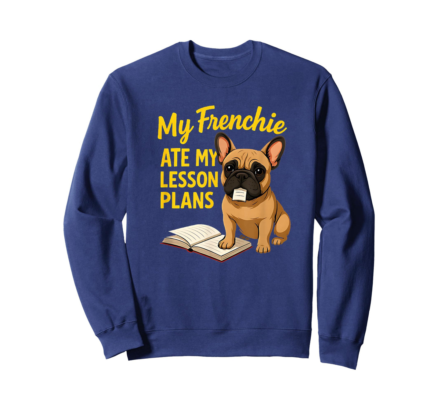 My Frenchie Ate My Lesson Plans Teacher French Bulldog Lover T-Shirt