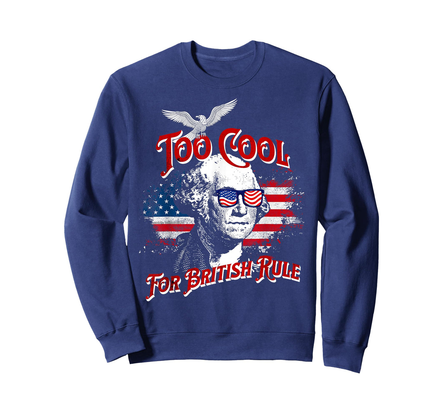 Too Cool For British Rule George Washington Flag 4th of July T-Shirt