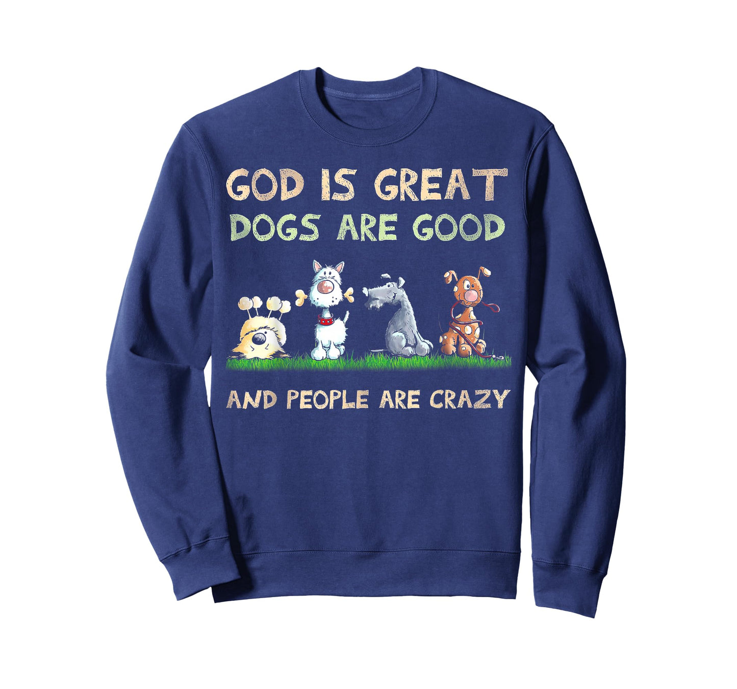 God is Great Dogs are Good and People are Crazy T-Shirt Small