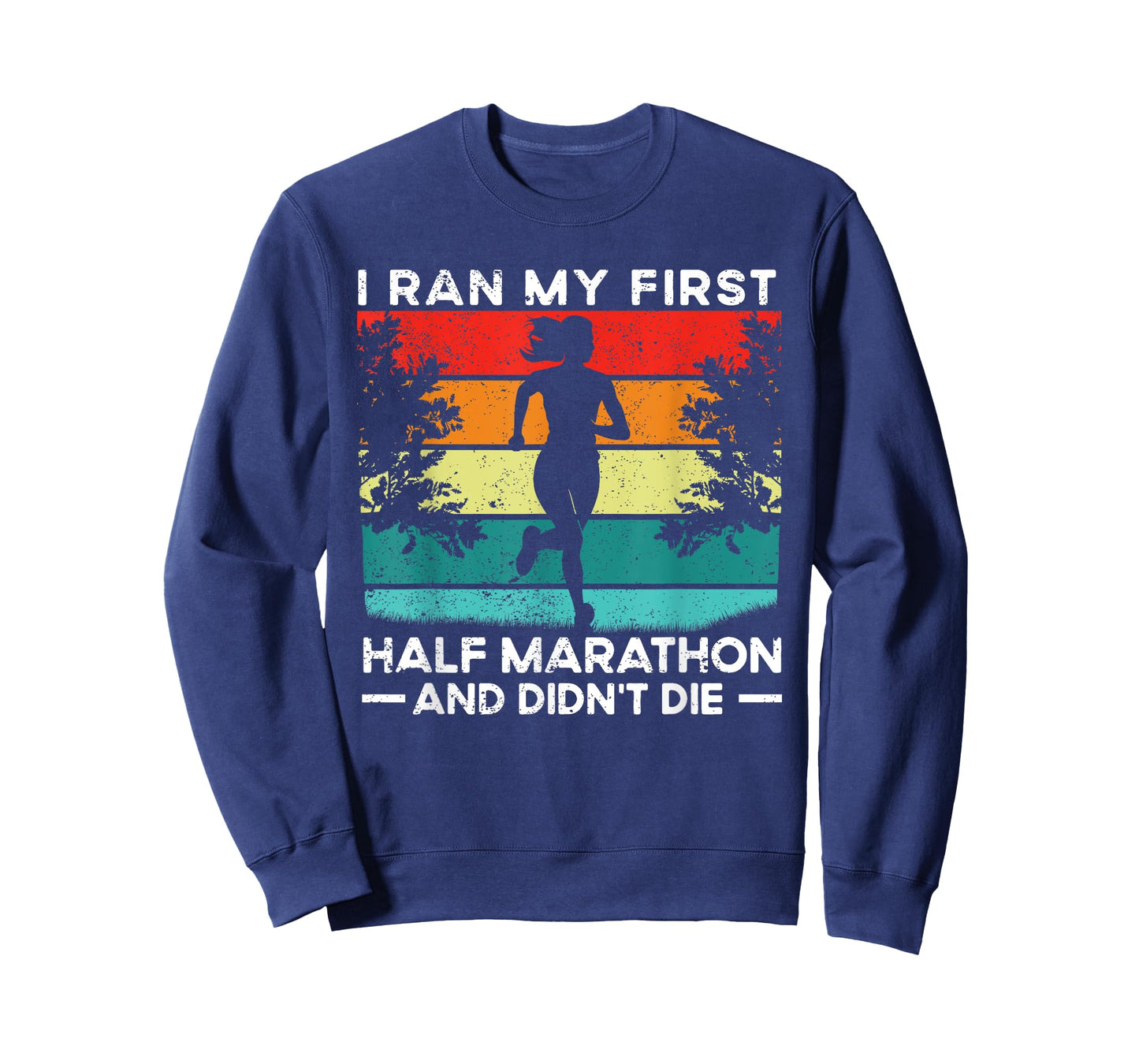 I Ran My First Half Marathon And Didn't Die Funny Running T-Shirt