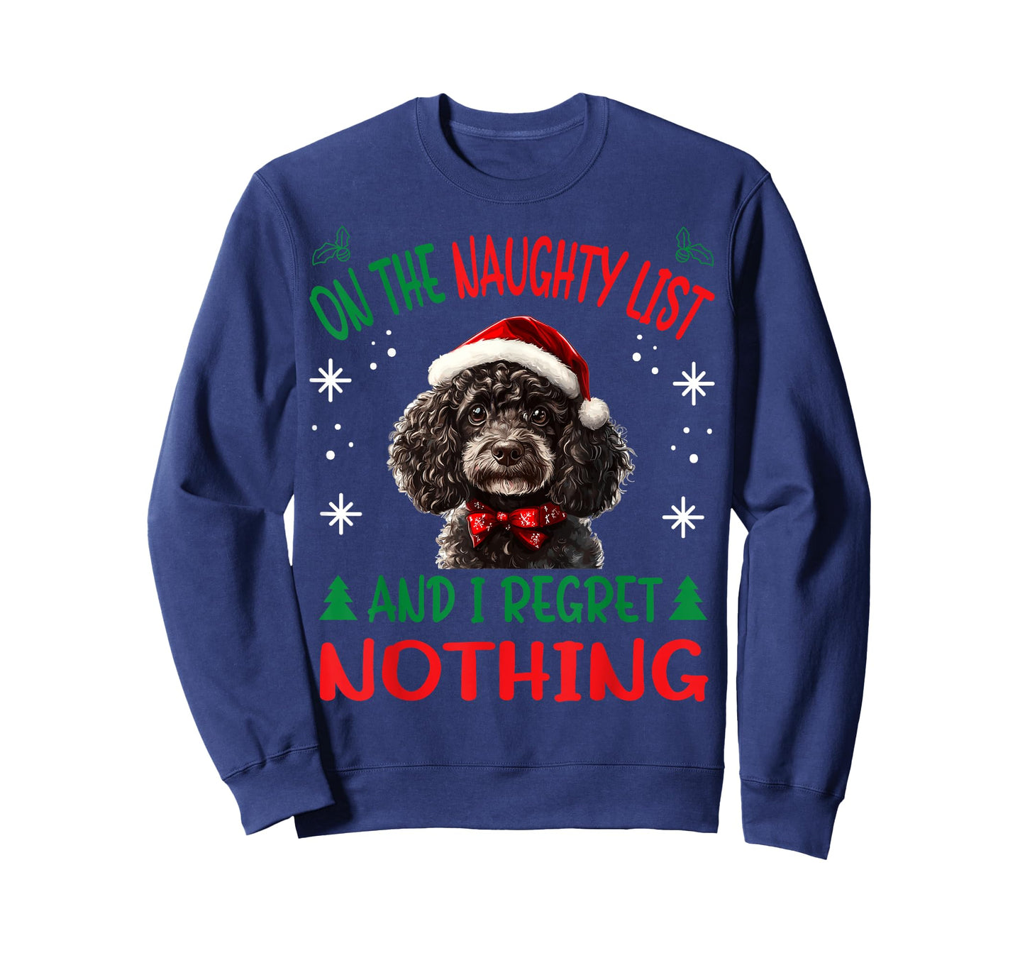 Cute Poodle dog Dog Christmas On The Naughty List and I Men Women T-Shirt