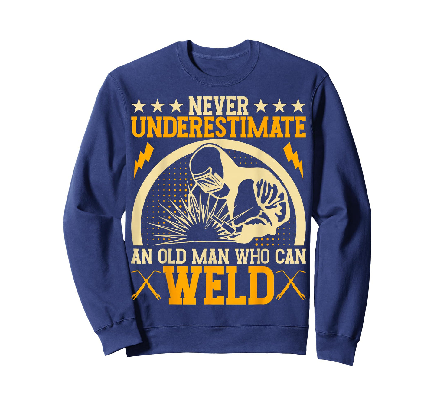 Never Underestimate An Old Man Who Can Weld | Welder T-Shirt