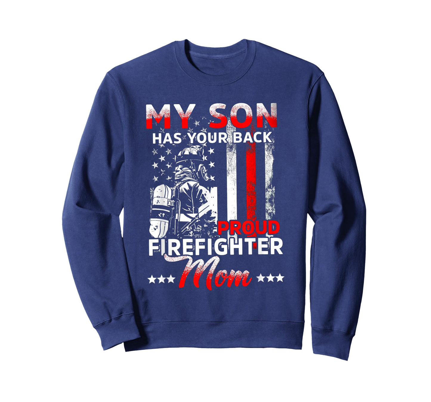 My Son has Your Back Proud Firefighter mom Mother's Day T-Shirt