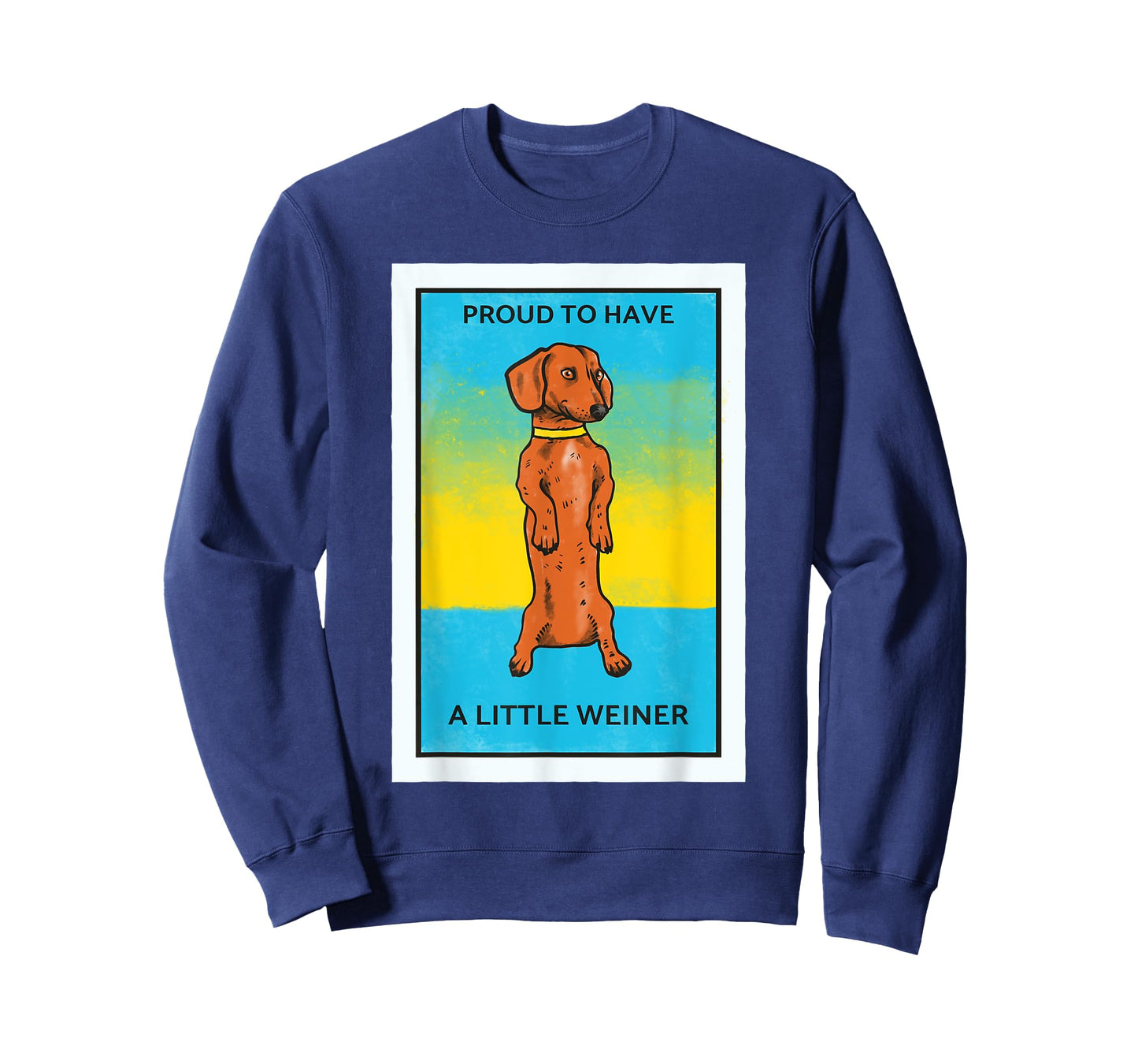 Proud To Have A Little Weiner Funny Dachshund Sausage Dog T-Shirt for Men Women