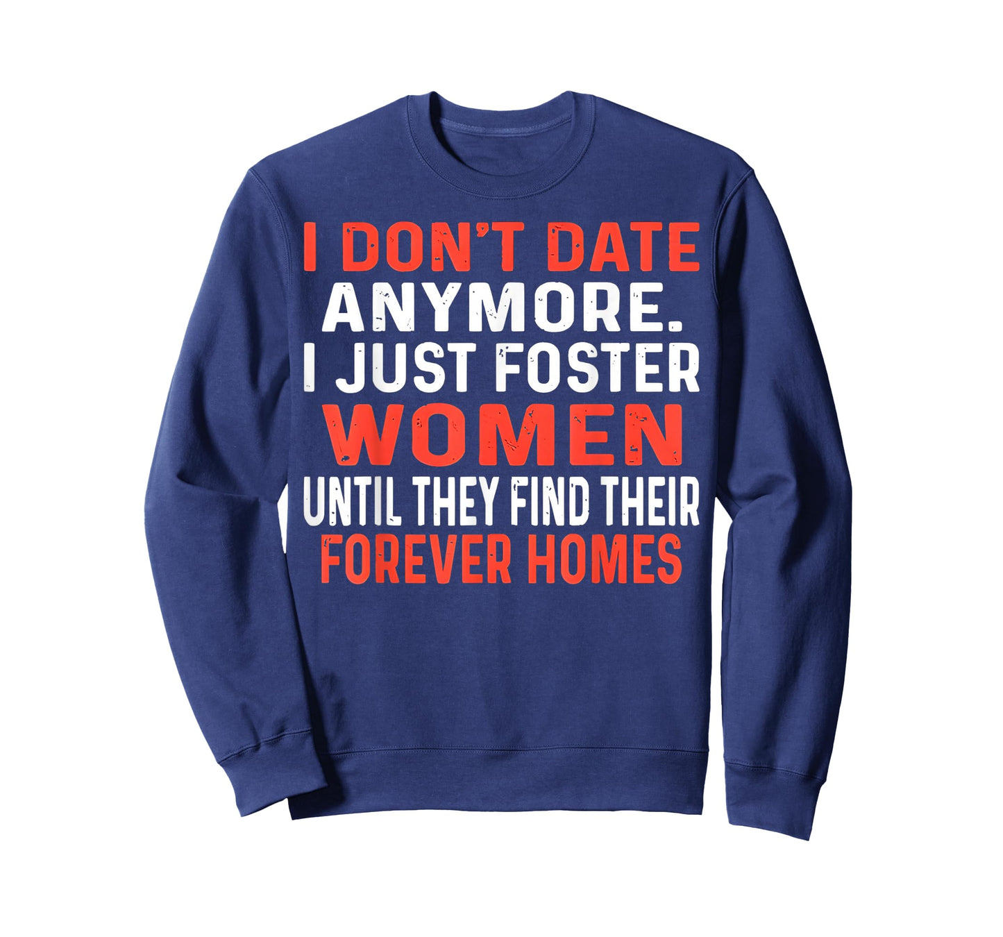 I Don't Date Anymore I Just Foster Women Until They Find T-Shirt