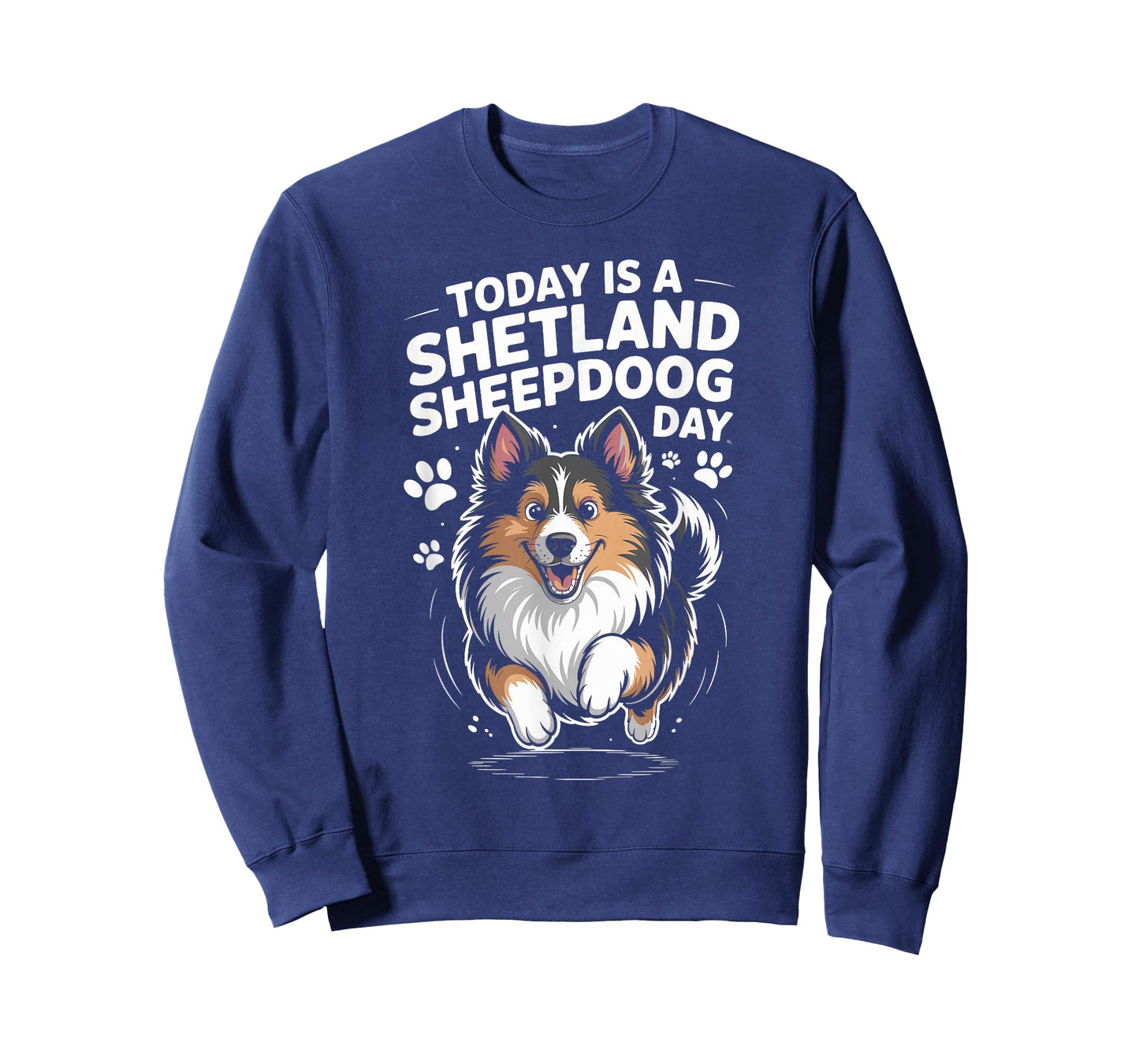 Today is A Shetland Sheepdog Day Funny Sheltie Working Dog T-Shirt