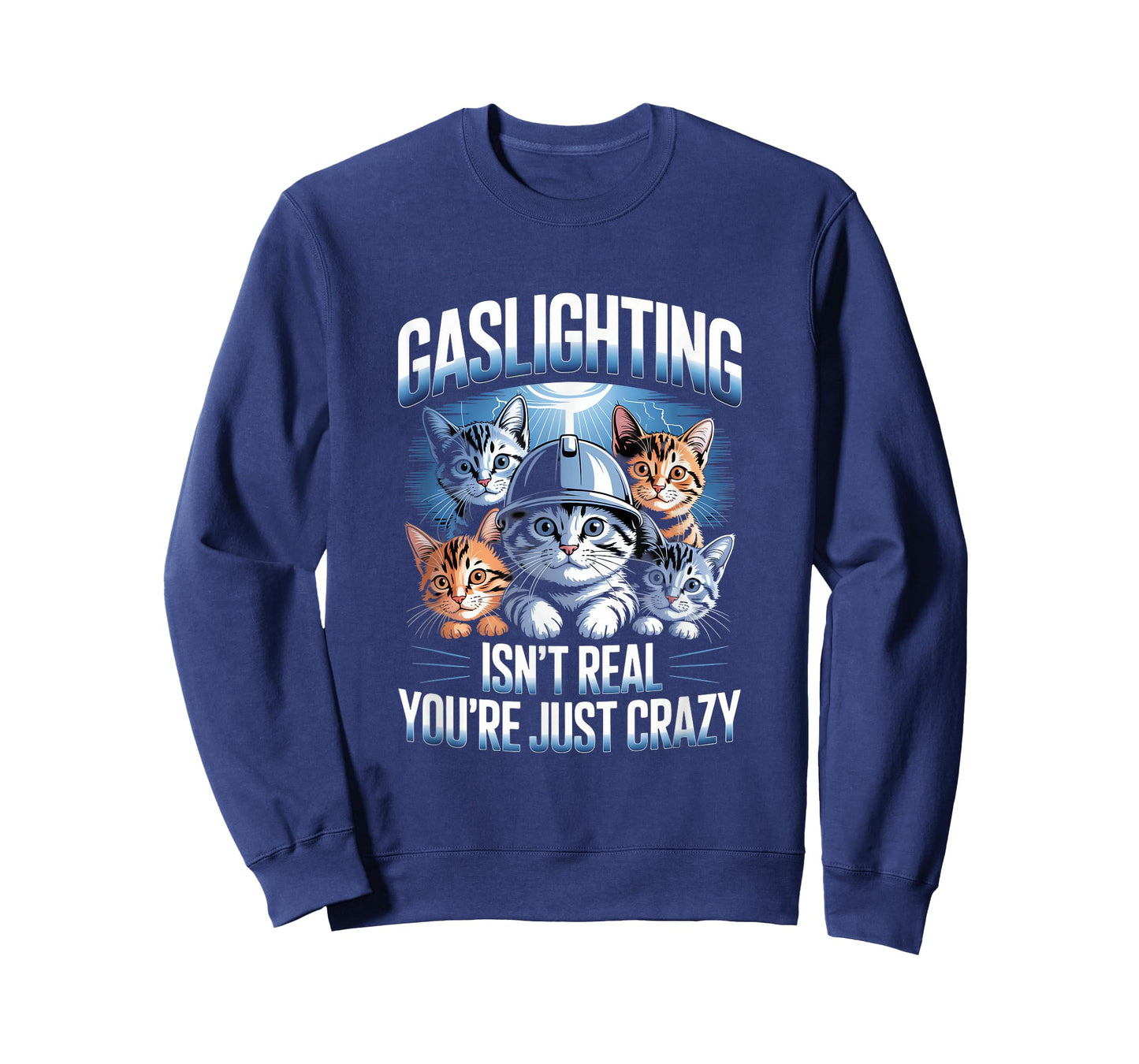 Gaslighting Isn't Real You're Just Crazy Cats T-Shirt