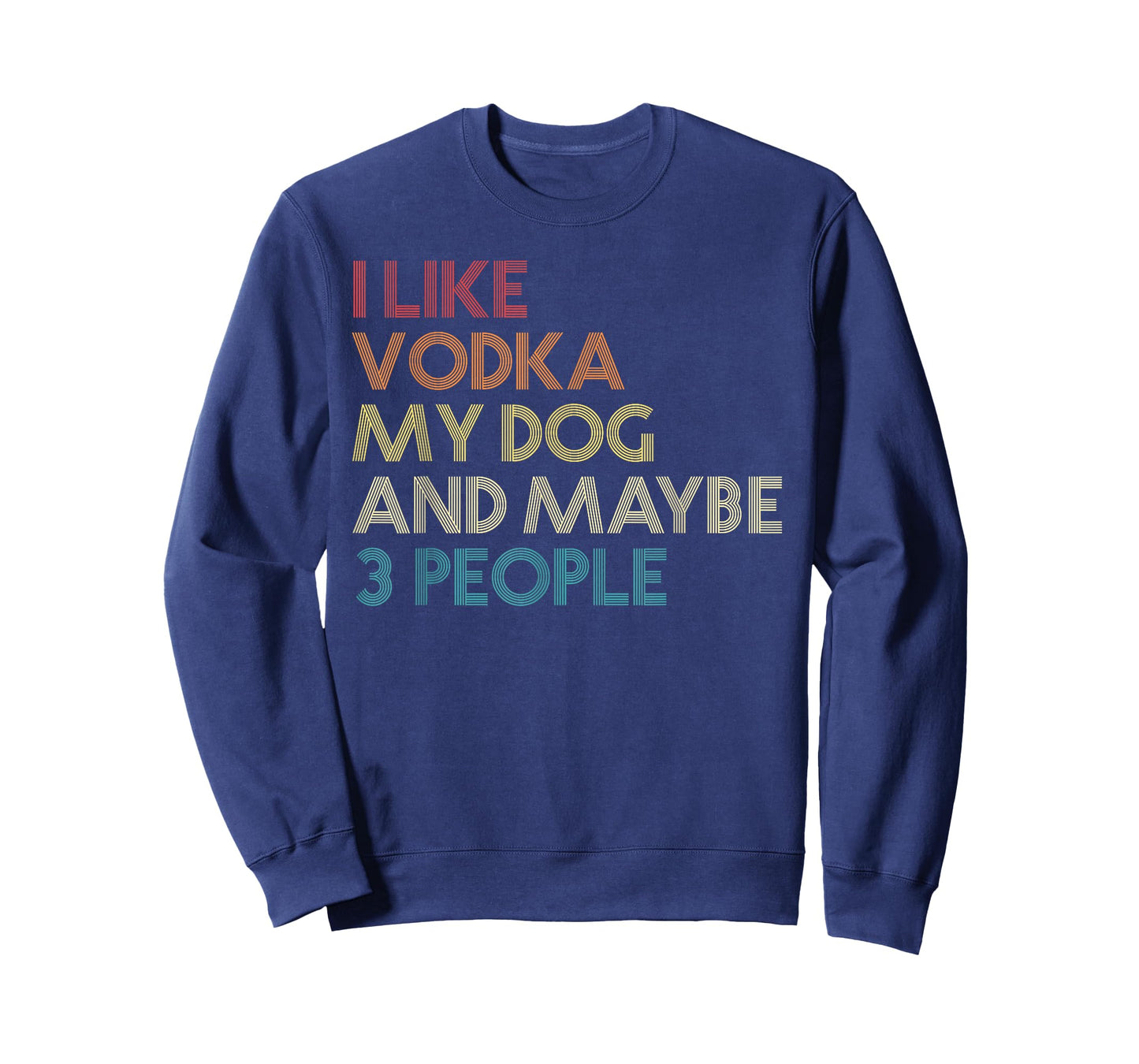 I Like Vodka My Dog and Maybe 3 People Quote Vintage Retro T-Shirt