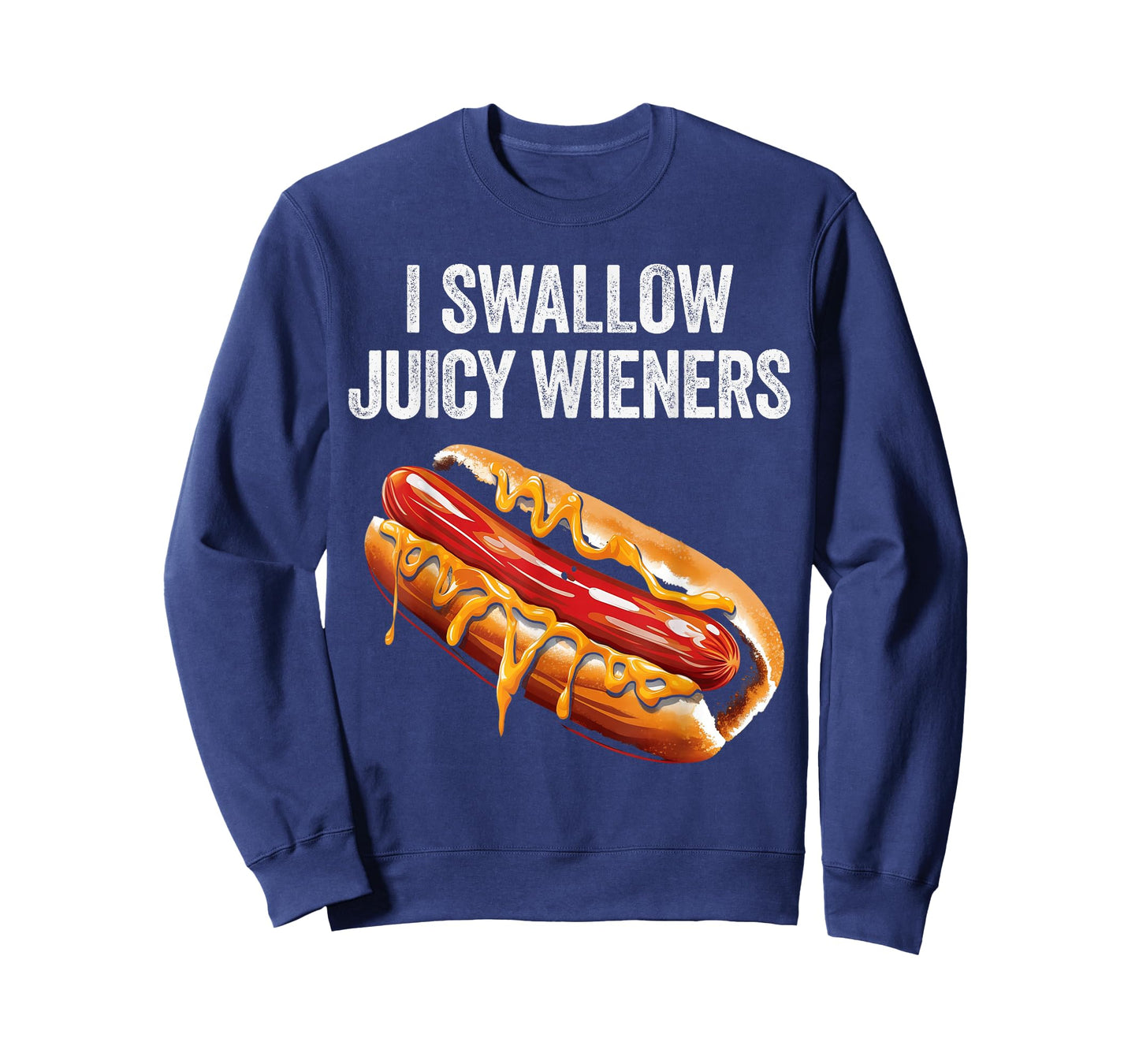 I Swallow Juicy Wieners Funny Adult Humor Sarcastic Joke T-Shirt