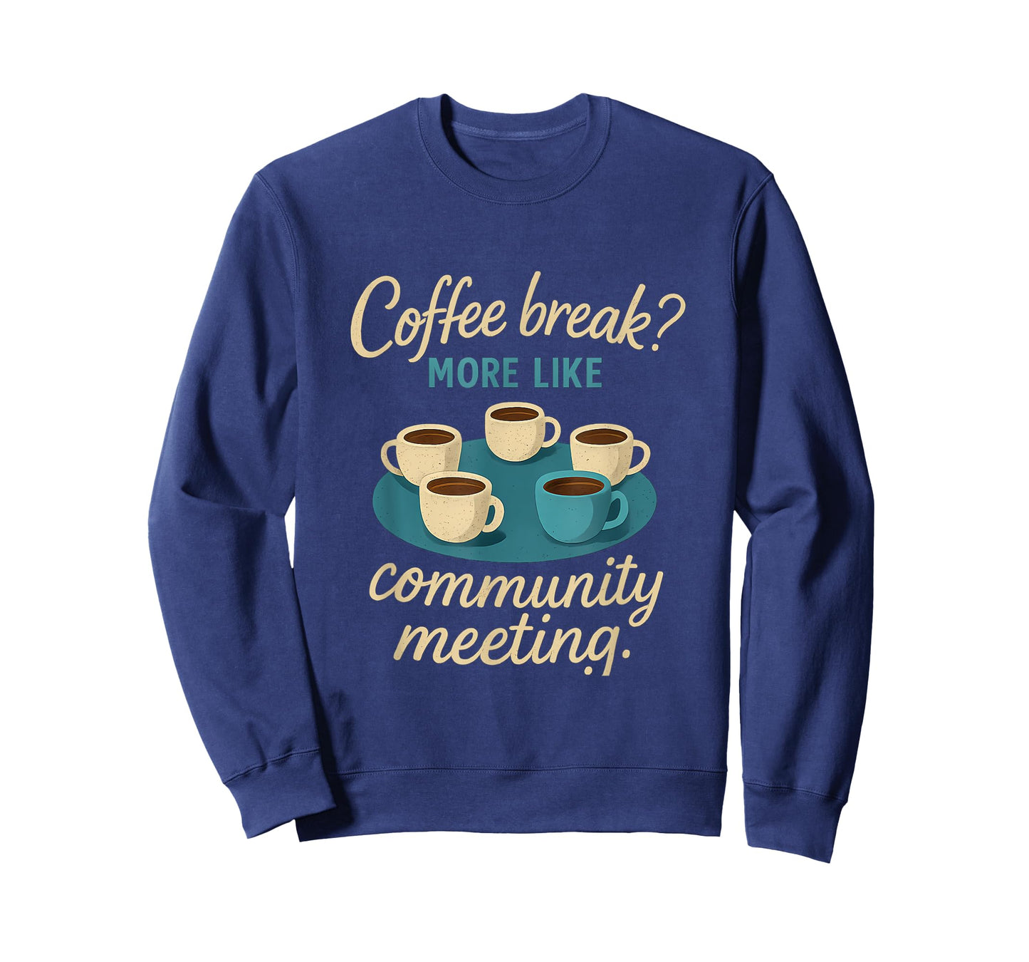 Coffee Break? More Like Community Meeting T-Shirt