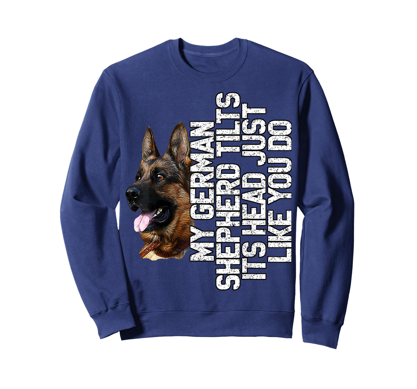 German Shepherd - My German Shephard Tilts Its Head Like You T-Shirt