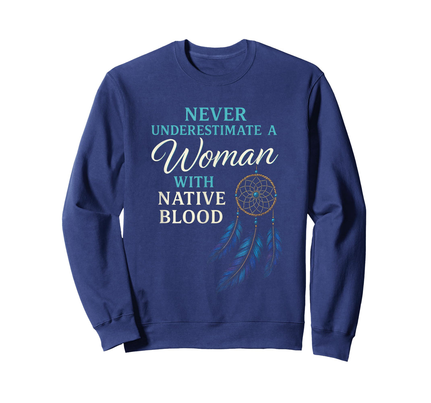 Never Underestimate A Woman - Native Blood Pride T-Shirt
