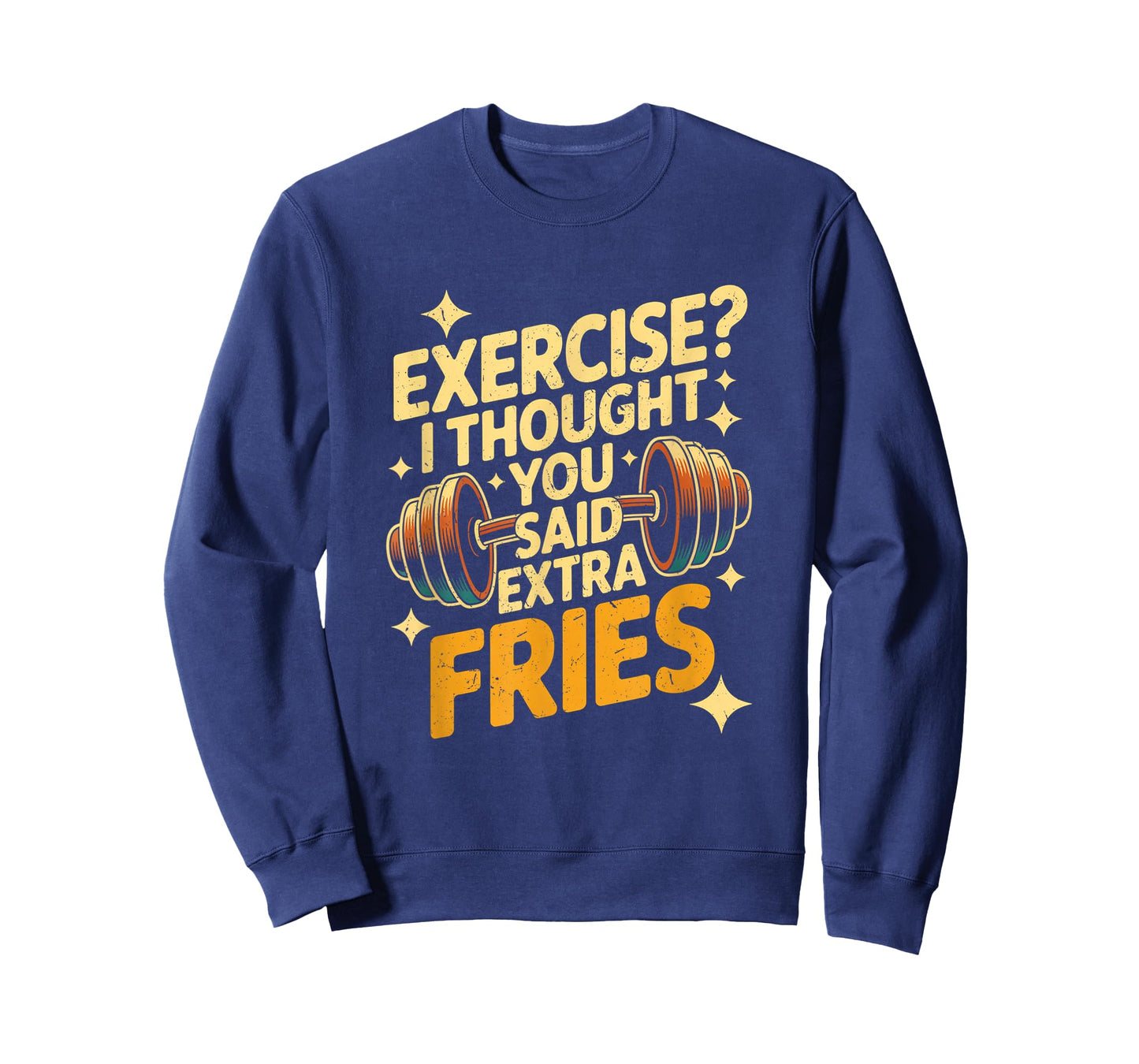 Exercise I Thought You Said Extra Fries Funny Gym Workout T-Shirt