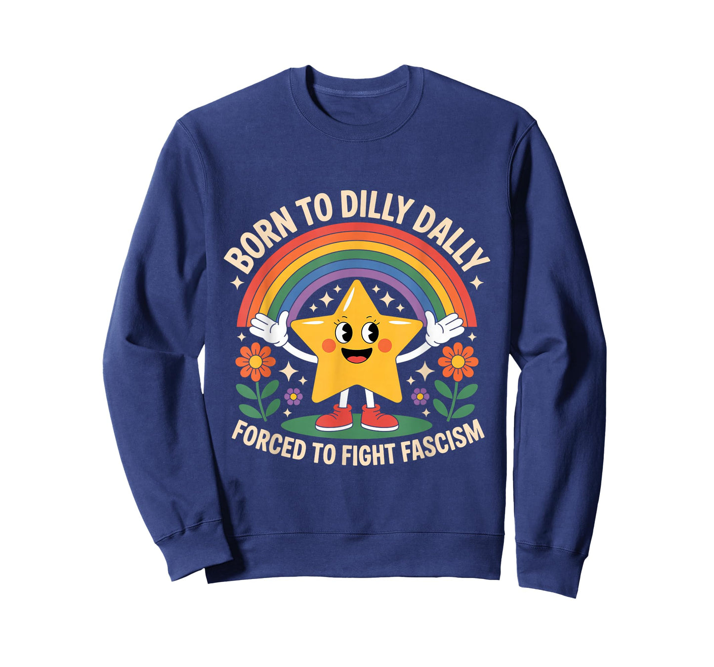 Born To Dilly Dally Forced To Fight Fascism T-Shirt