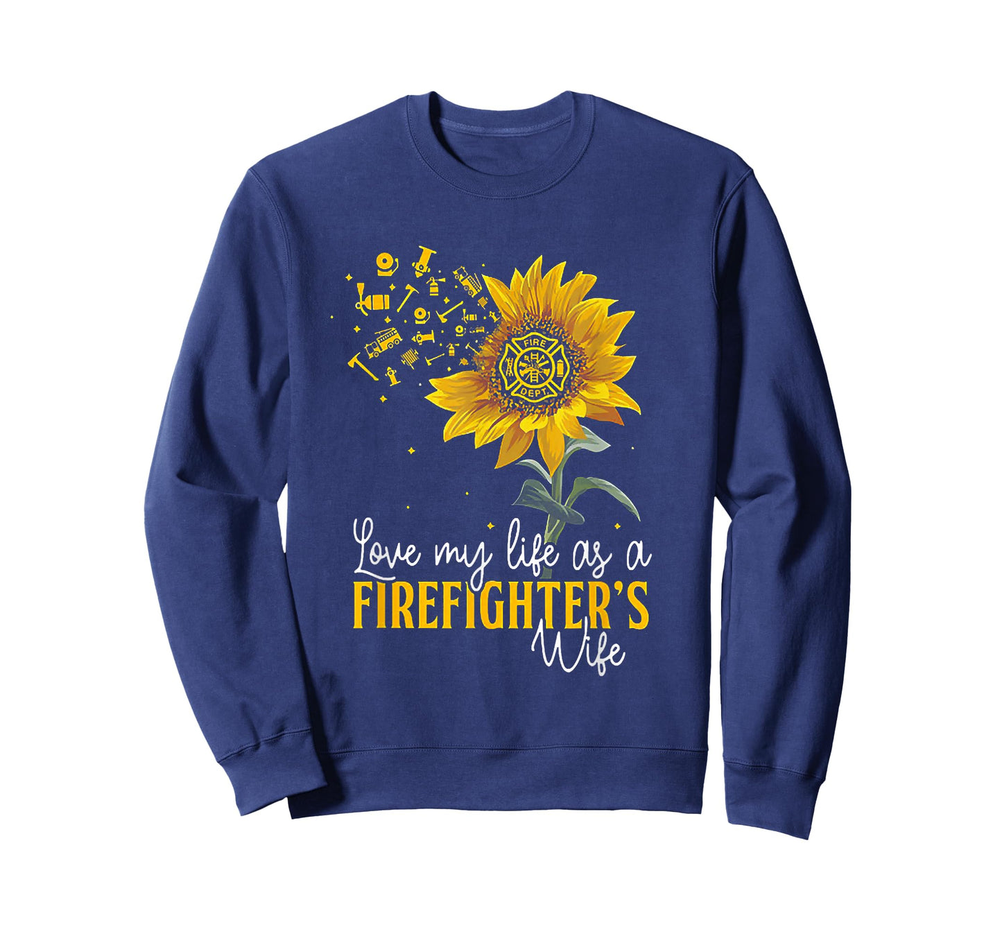 Love My Life At A Firefighter's Wife Sunflower T-Shirt